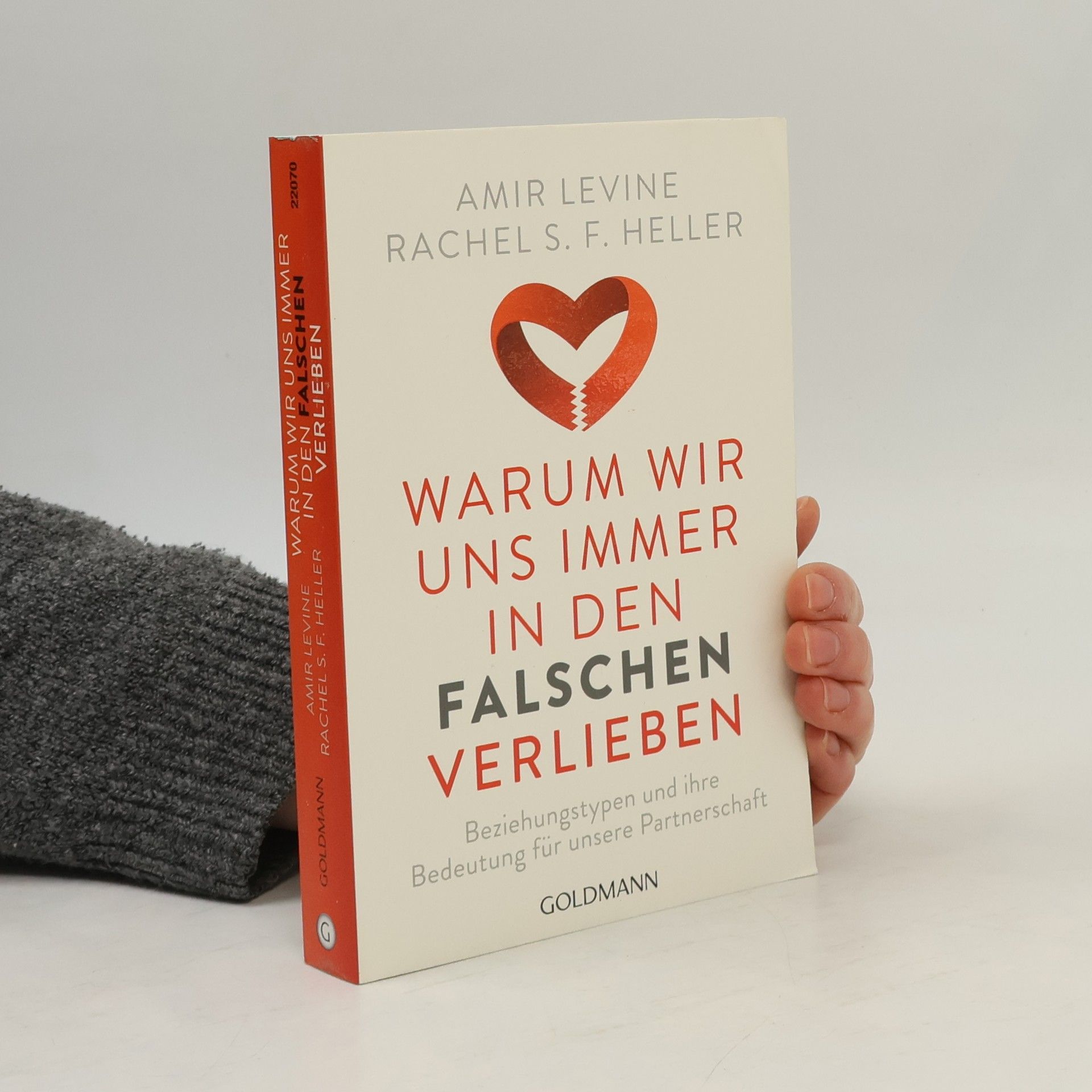 Amir Levine Warum wir uns immer in den Falschen verlieben