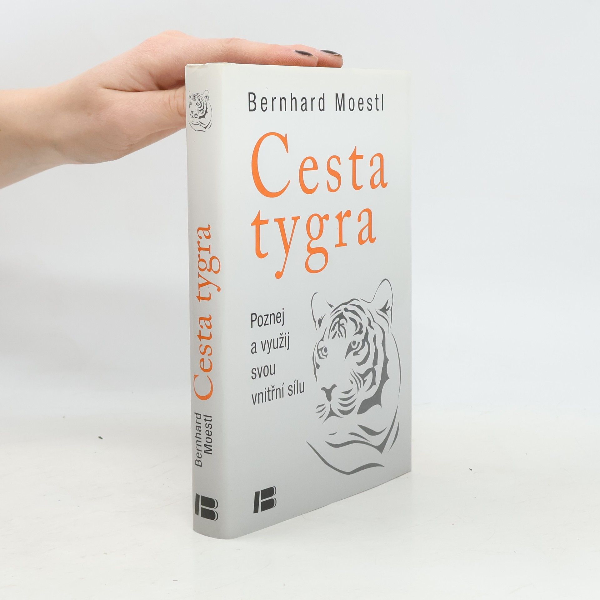 Bernhard Moestl Cesta tygra: Poznej a využij svou vnitřní sílu