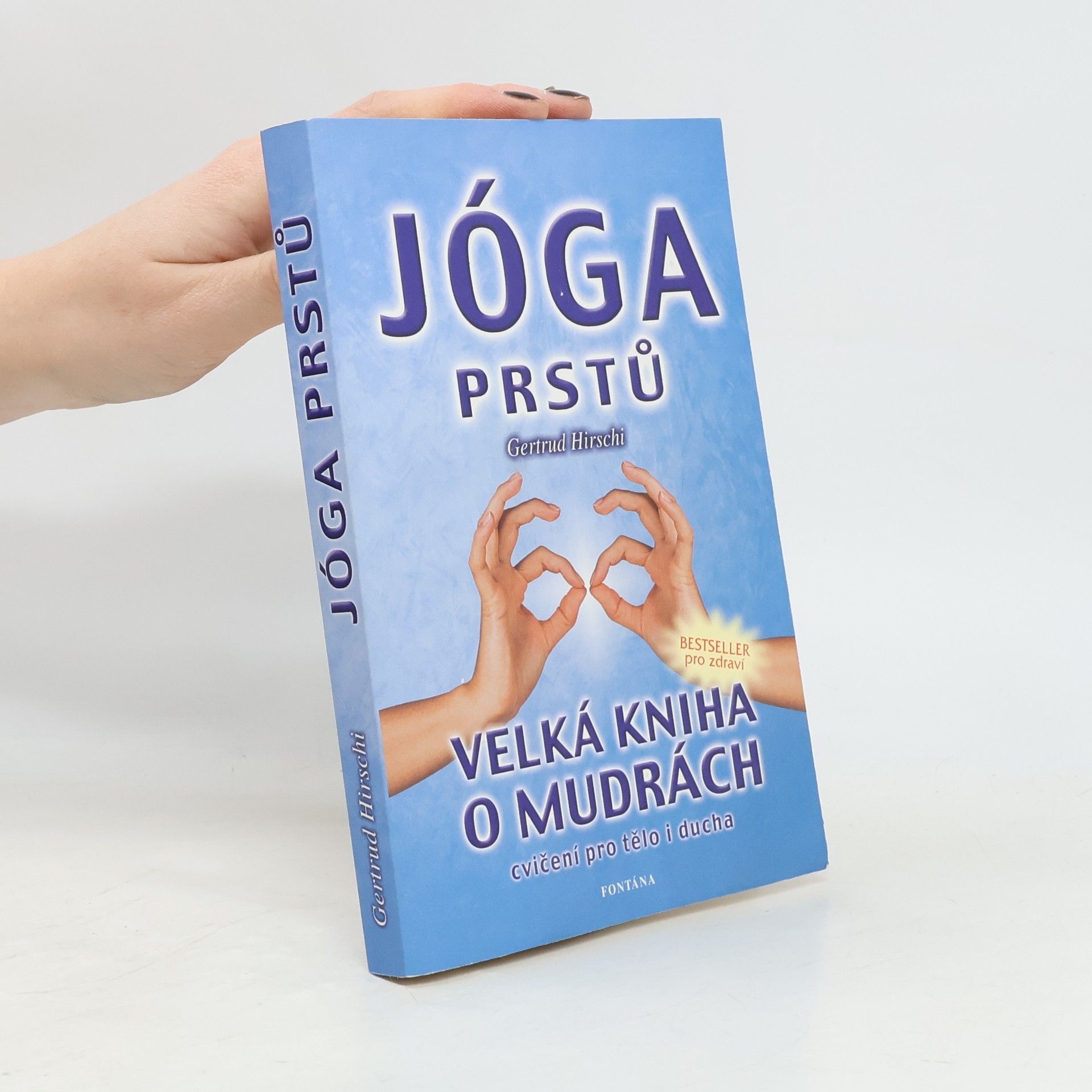 Gertrud Hirschi Jóga prstů : mudry - cvičení pro tělo i ducha