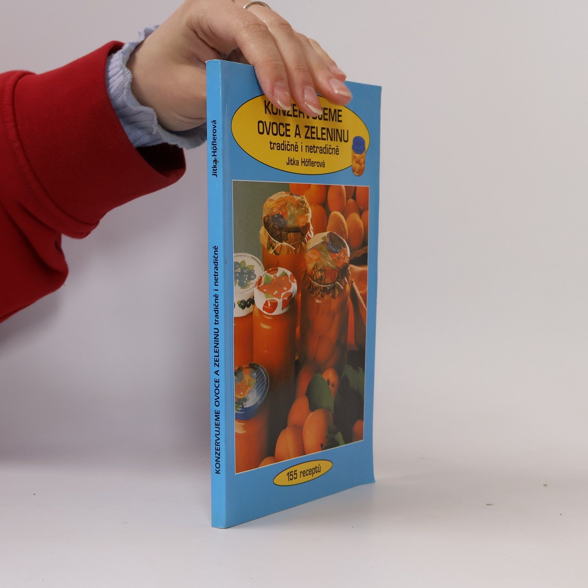 Jitka Höflerová Konzervujeme ovoce a zeleninu tradičně i netradičně