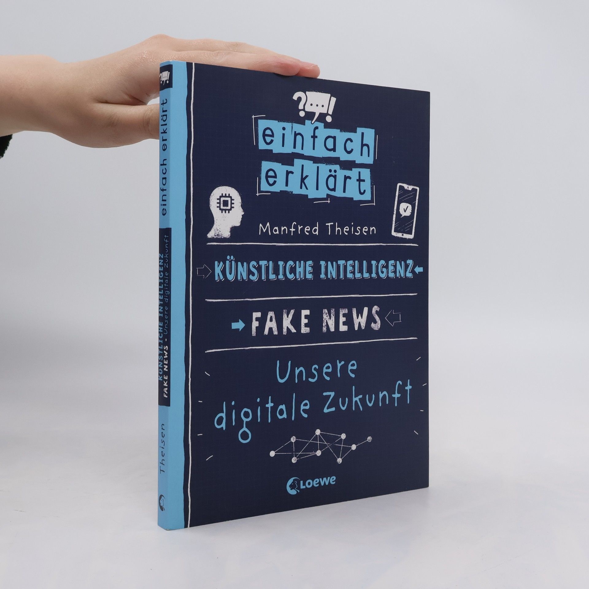 Einfach erklärt - Künstliche Intelligenz - Fake News - Unsere digitale Zukunft