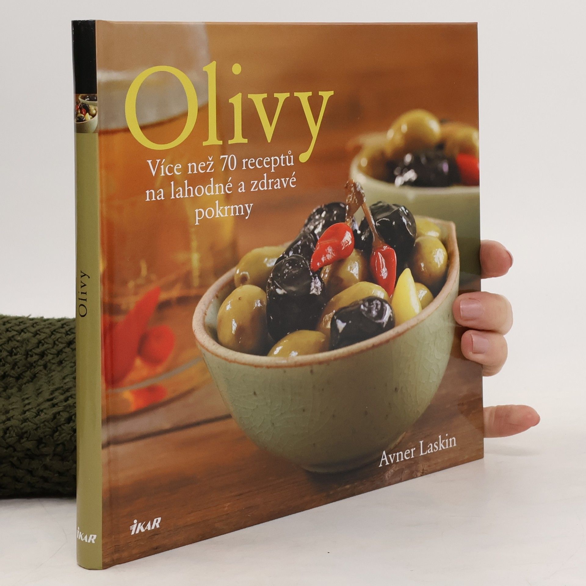 Olivy: Více než 70 receptů na lahodné a zdravé pokrmy