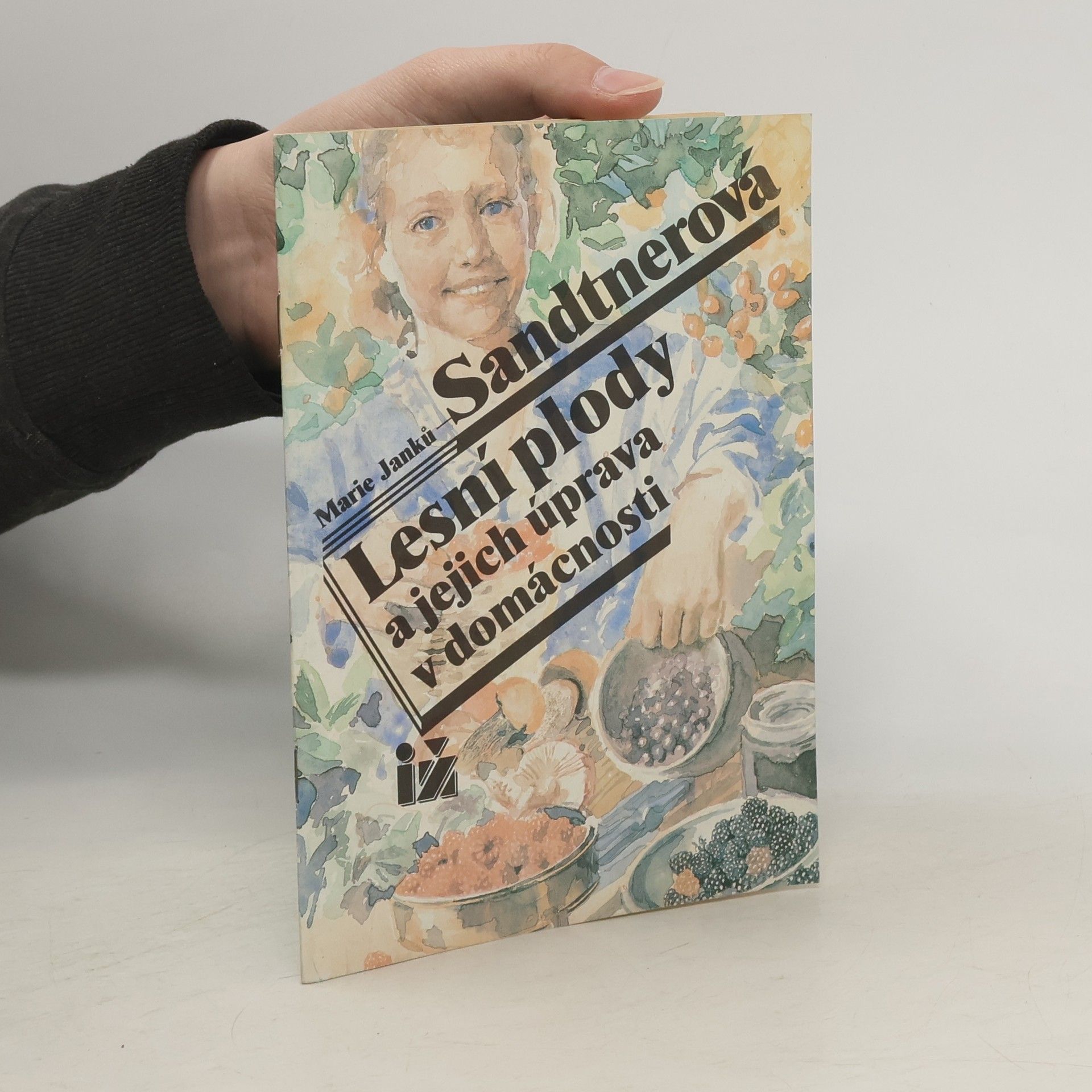 Marie Janků Sandtnerová Lesní plody a jejich úprava v domácnosti