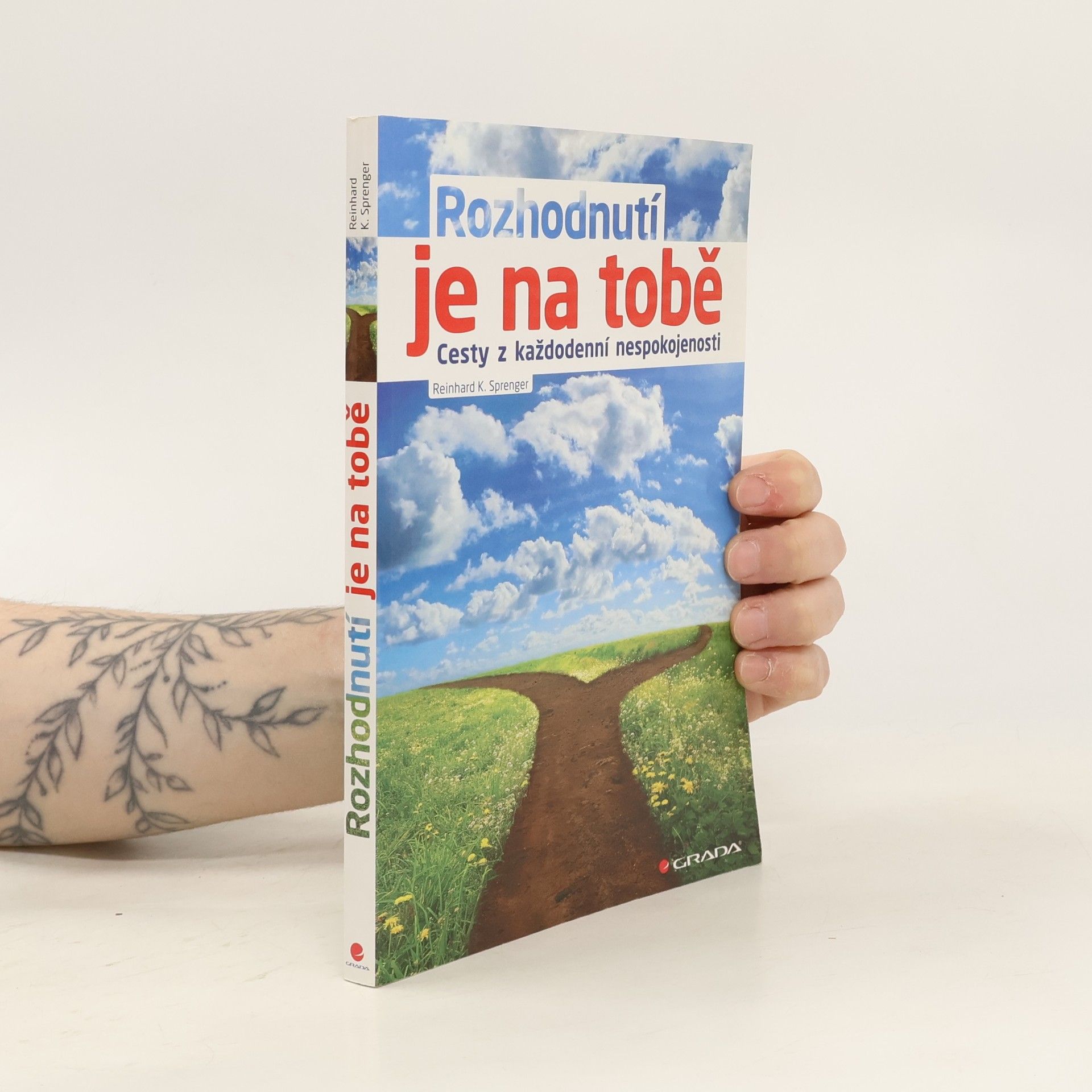 Reinhard K. Sprenger Rozhodnutí je na tobě : cesty z každodenní nespokojenosti