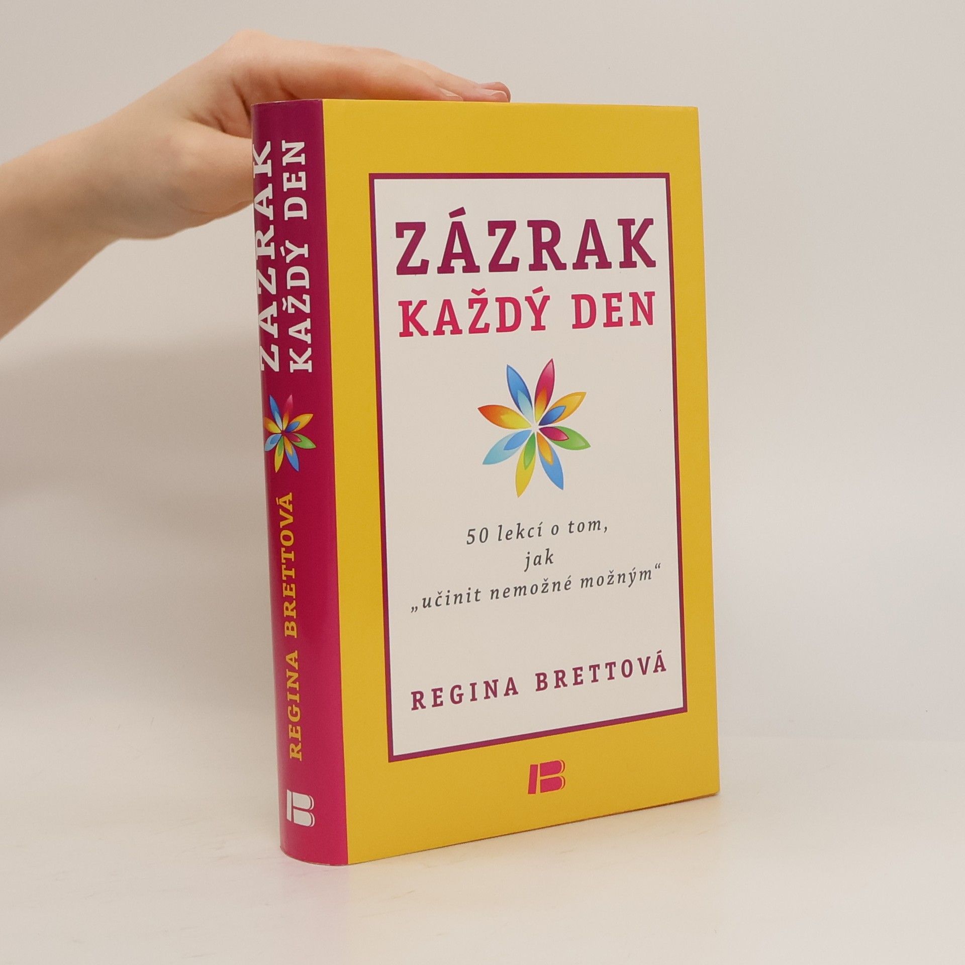 Regina Brett Zázrak každý den. 50 lekcí o tom, jak učinit nemožné možným