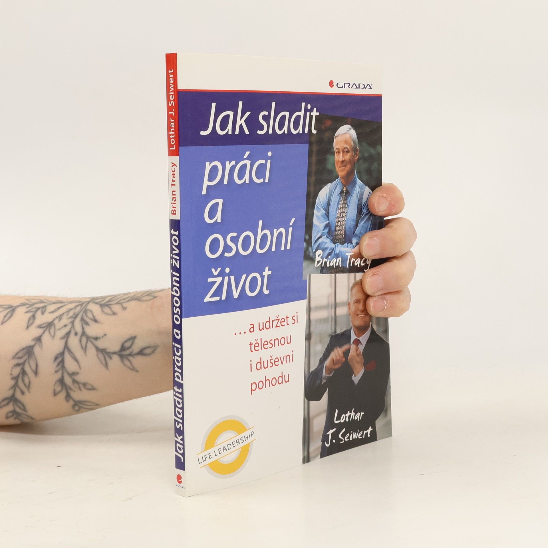 Lothar Seiwert Jak sladit práci a osobní život ...a udržet si tělesnou i duševní pohodu