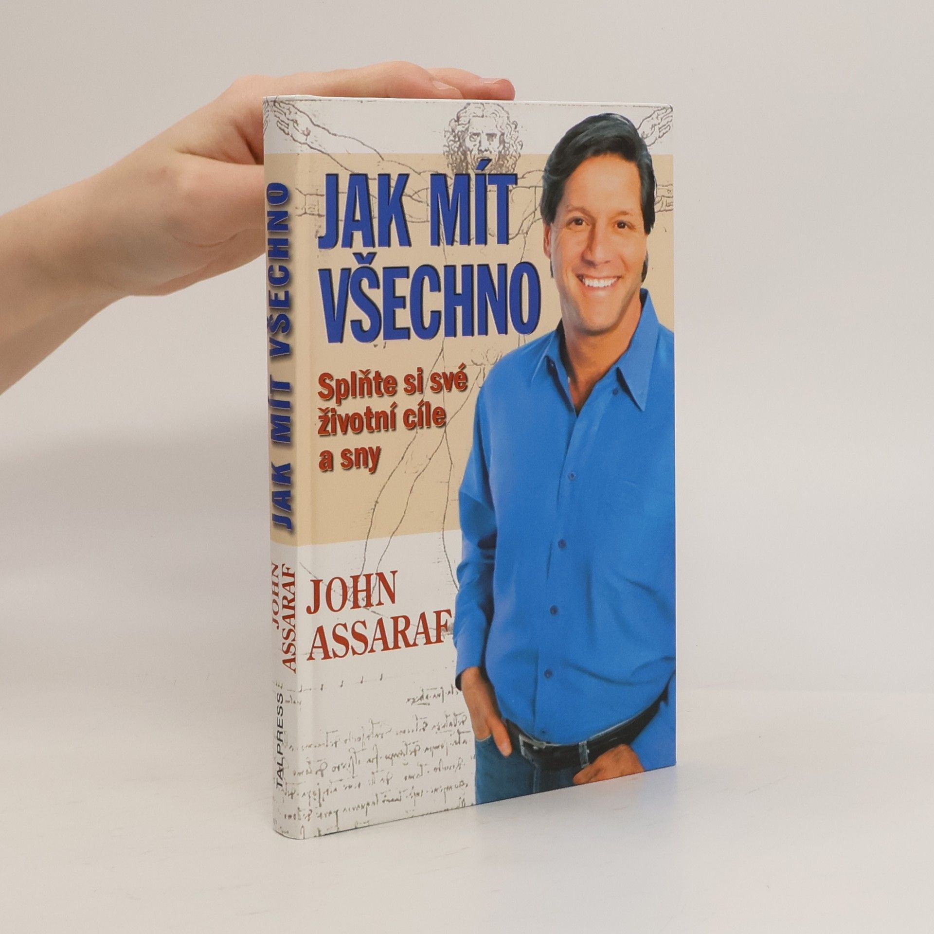 John Assaraf Jak mít všechno. Splňte si své životní cíle a sny