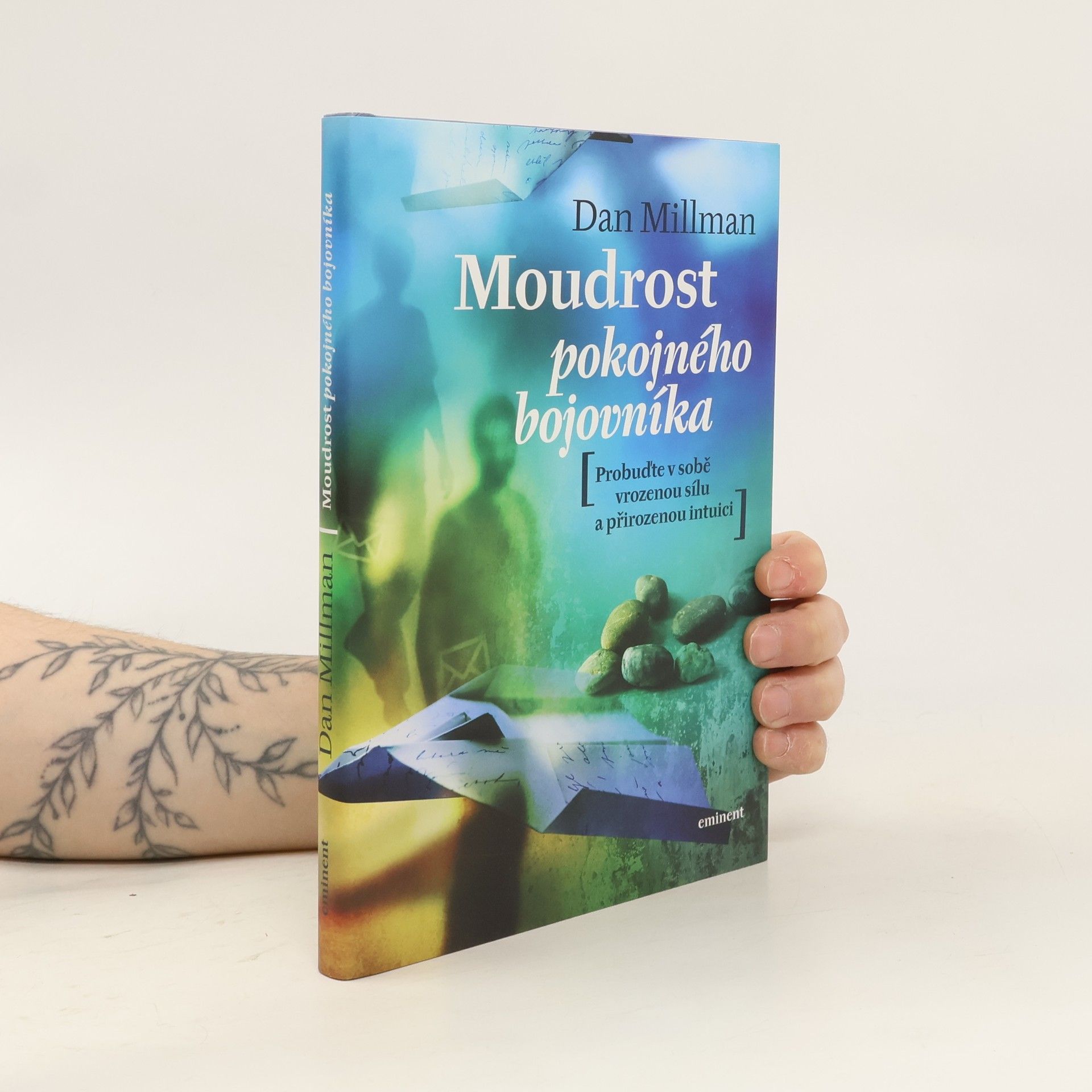 Dan Millman Moudrost pokojného bojovníka. Probuďte v sobě vrozenou sílu a přirozenou intuici