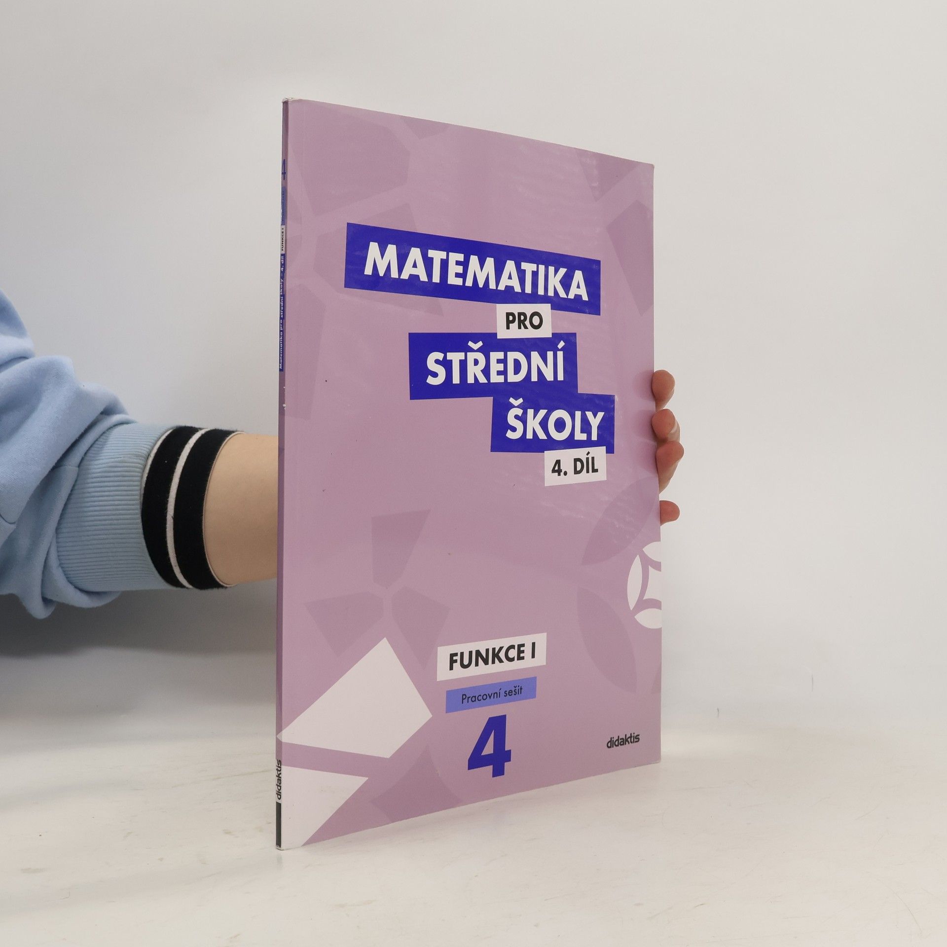 Magda Králová Matematika pro střední školy. 4. díl, Funkce I. Pracovní sešit