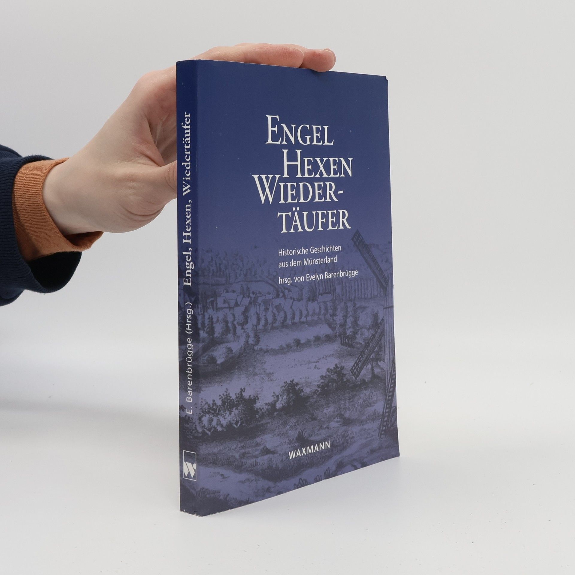 Evelyn Barenbrügge Engel, Hexen, Wiedertäufer