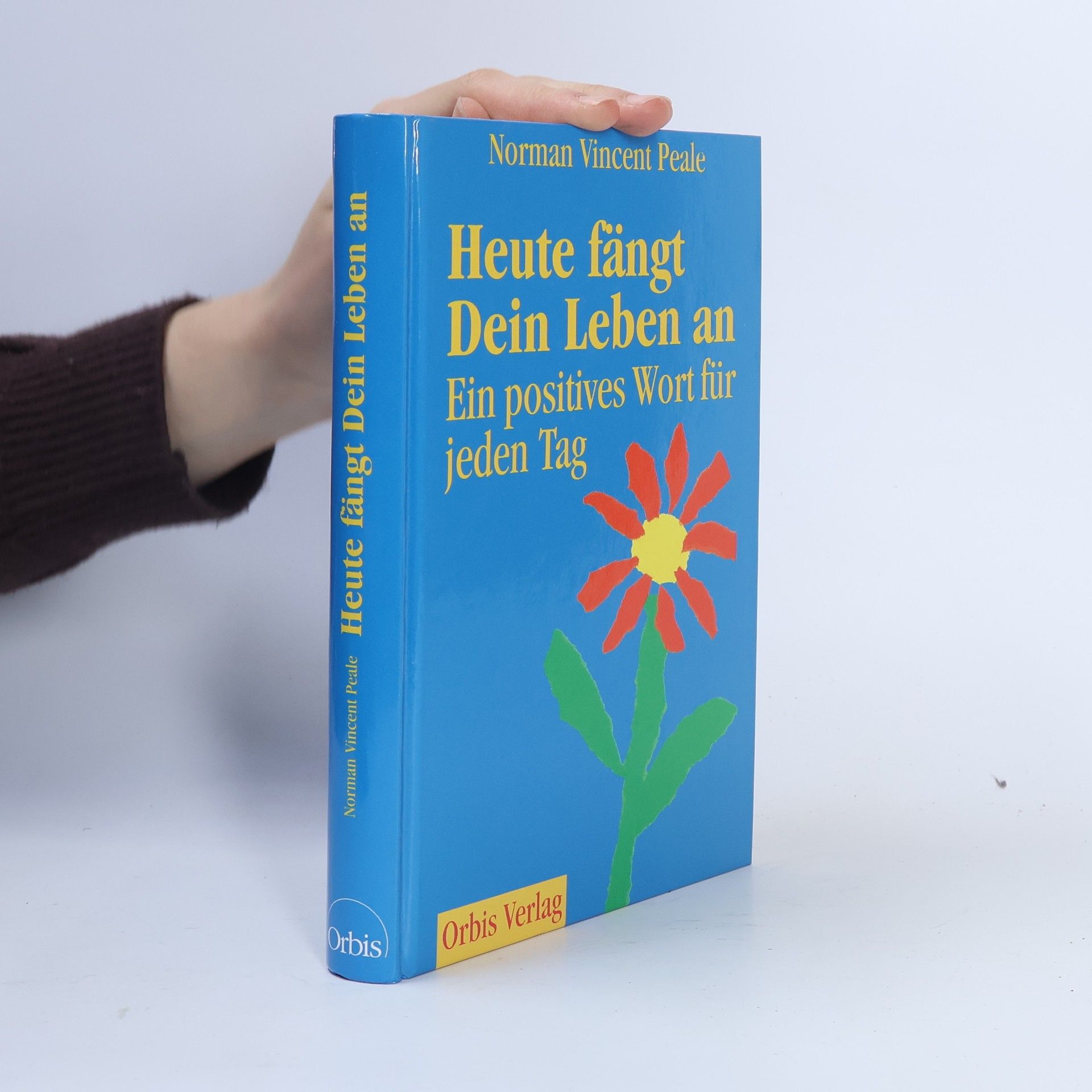 Norman Vincent Peale Heute fängt Dein Leben an