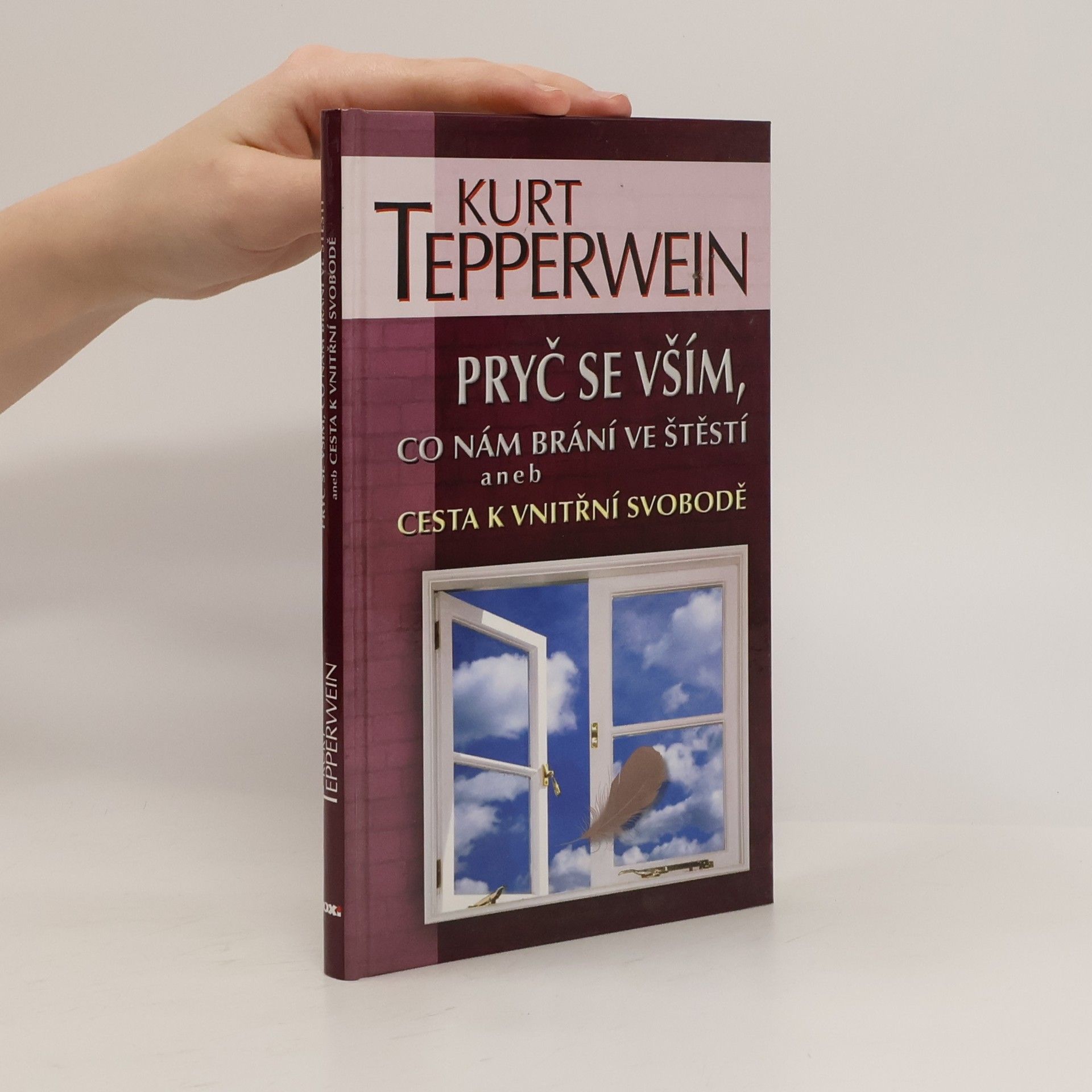 Kurt Tepperwein Pryč se vším, co nám brání ve štěstí aneb Cesta k vnitřní svobodě