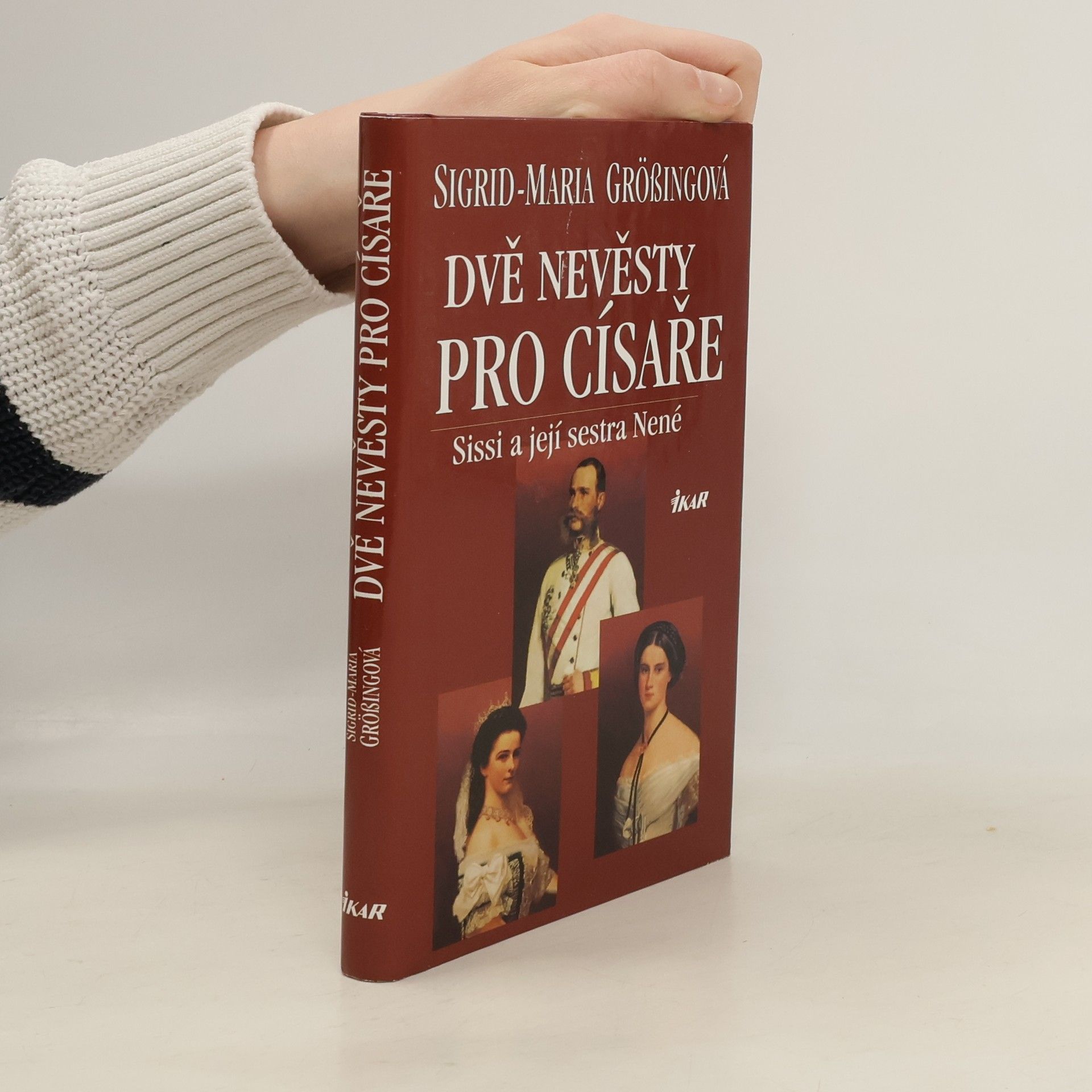 Sigrid Maria Größing Dvě nevěsty pro císaře. Sissi a její sestra Nené