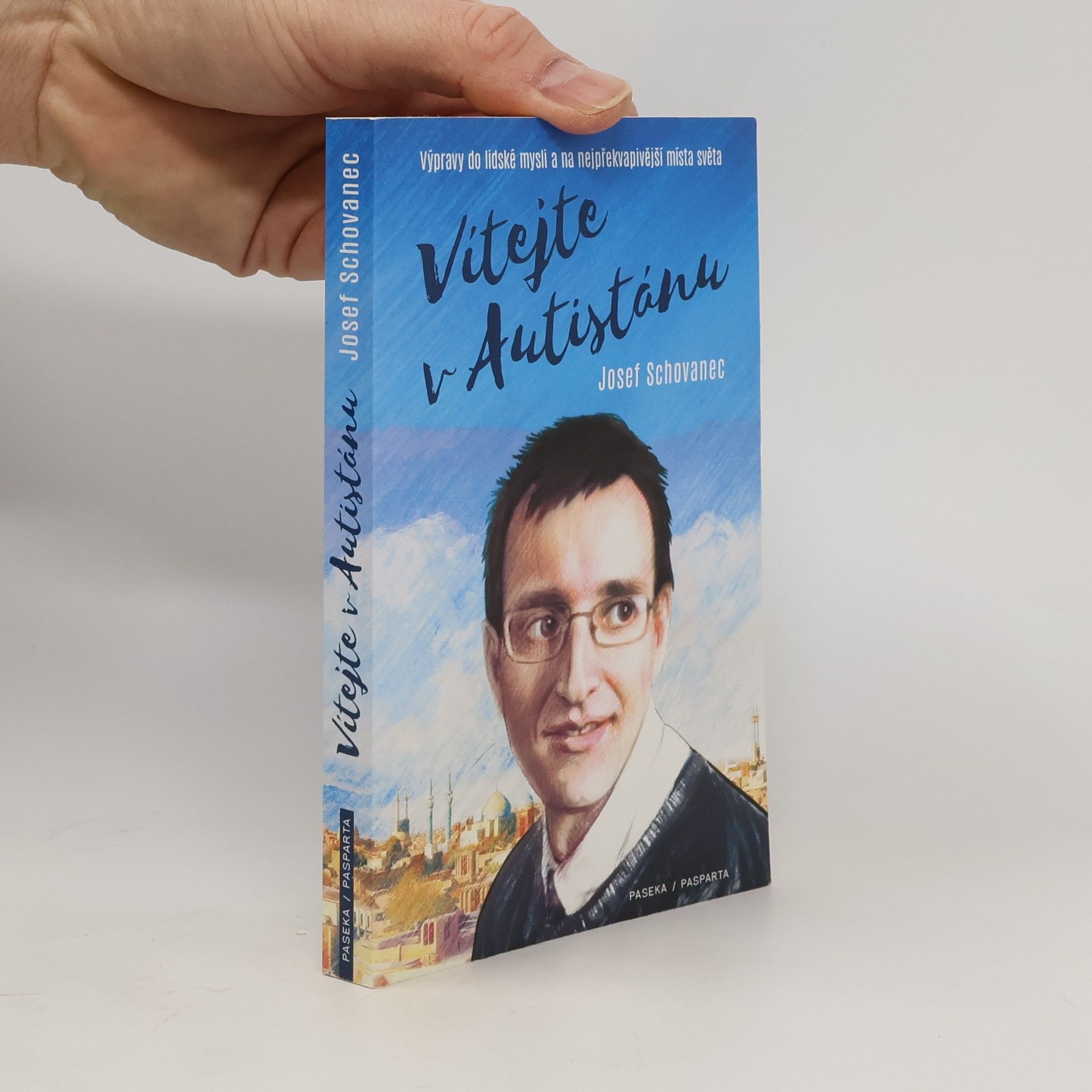 Josef Schovanec Vítejte v Autistánu: Výpravy do lidské mysli a na nejpřekvapivější místa světa