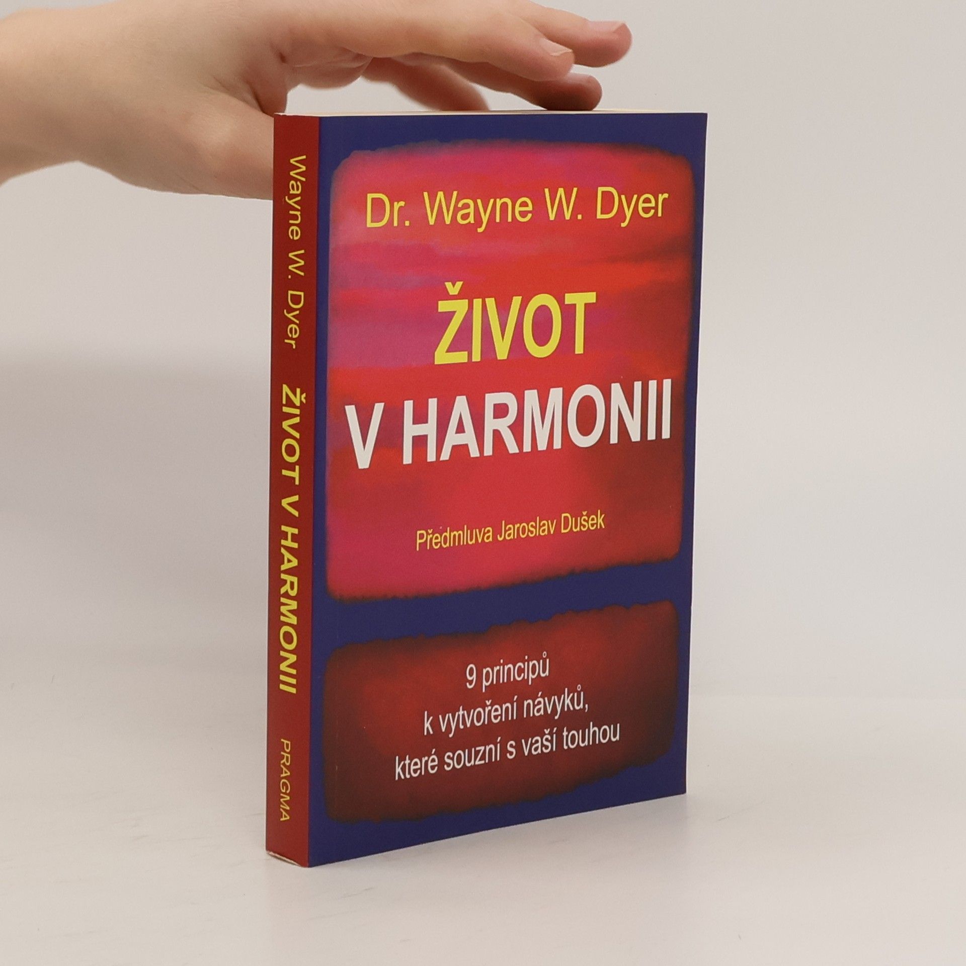 Wayne Dyer Život v harmonii : 9 principů k vytvoření návyků, které souzní s vaší touhou
