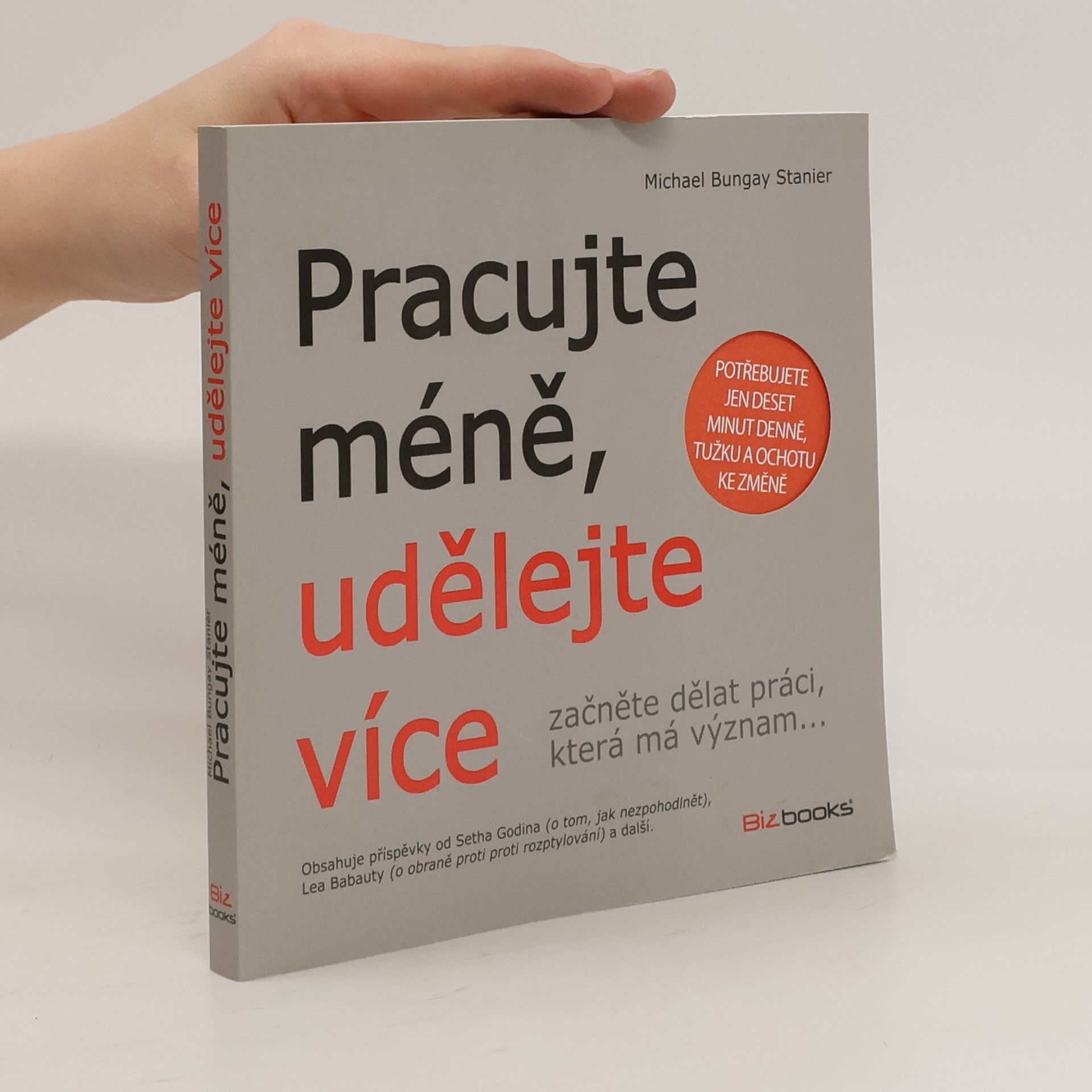 Michael Bungay Stanier Pracujte méně, udělejte více