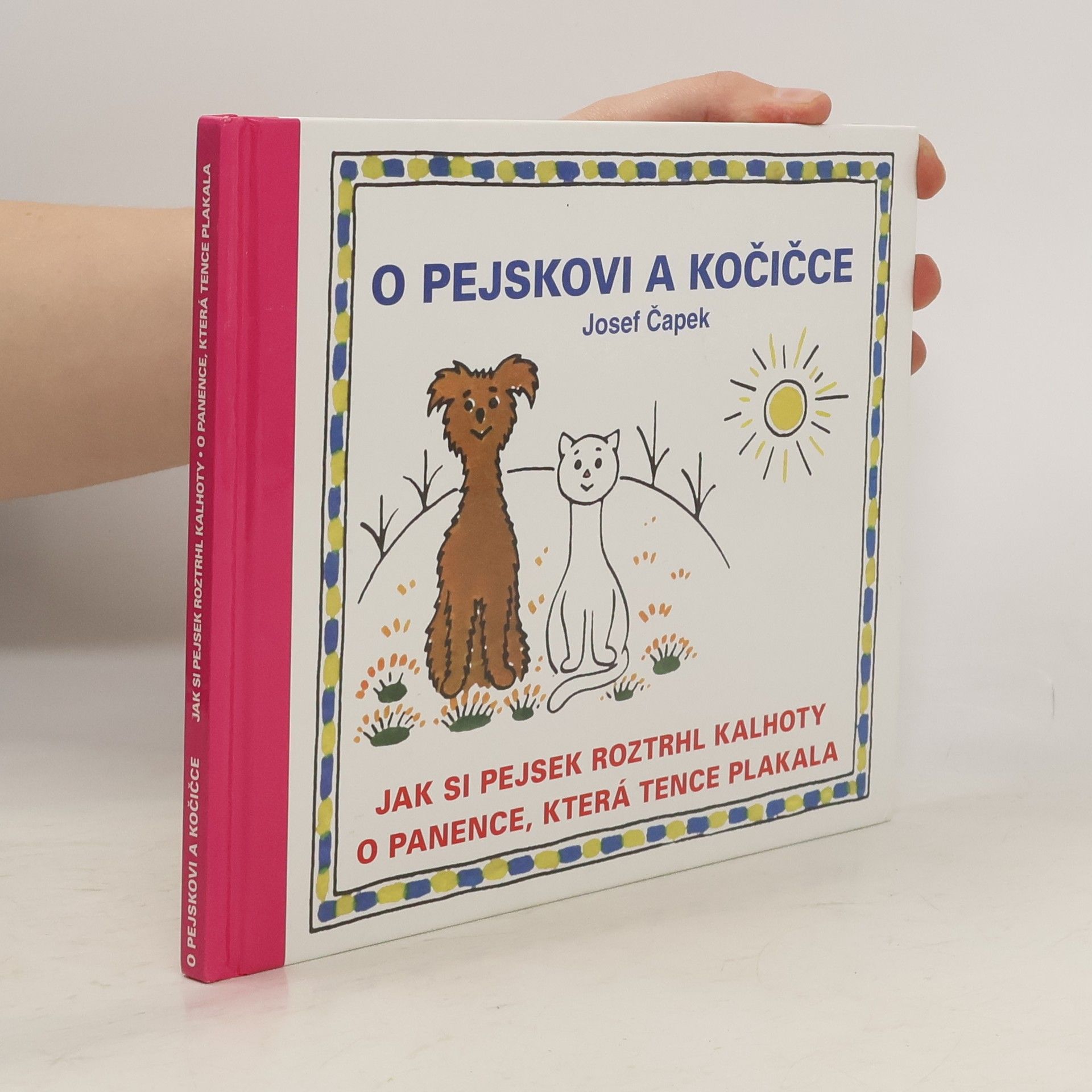 O pejskovi a kočičce, Jak si pejsek roztrhl kalhoty, O panence, která tence plakala