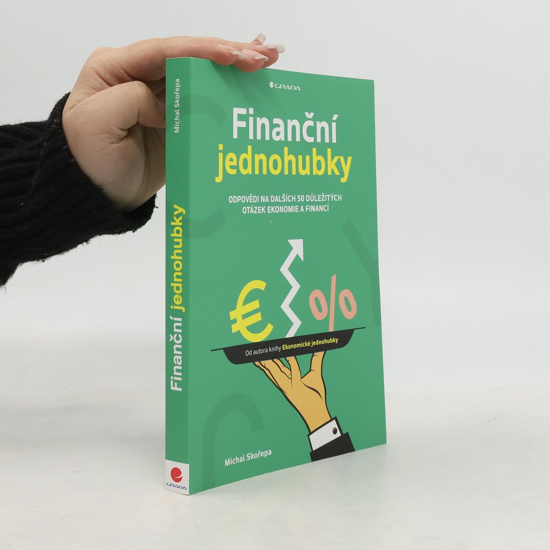 Michal Skořepa Finanční jednohubky - Odpovědi na dalších 50 důležitých otázek ekonomie a financí