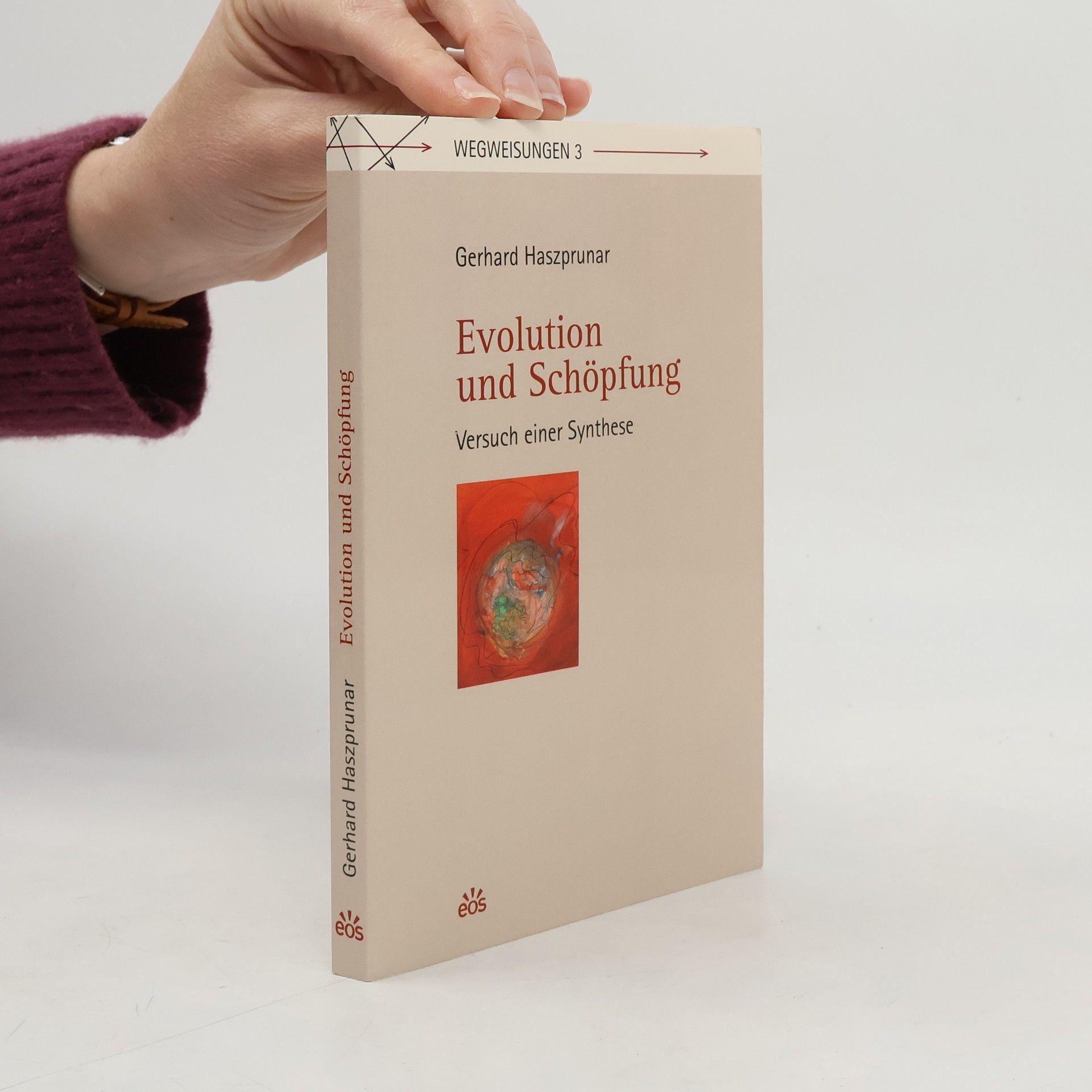 Gerhard Haszprunar Wegweisungen - 3: Evolution und Schöpfung