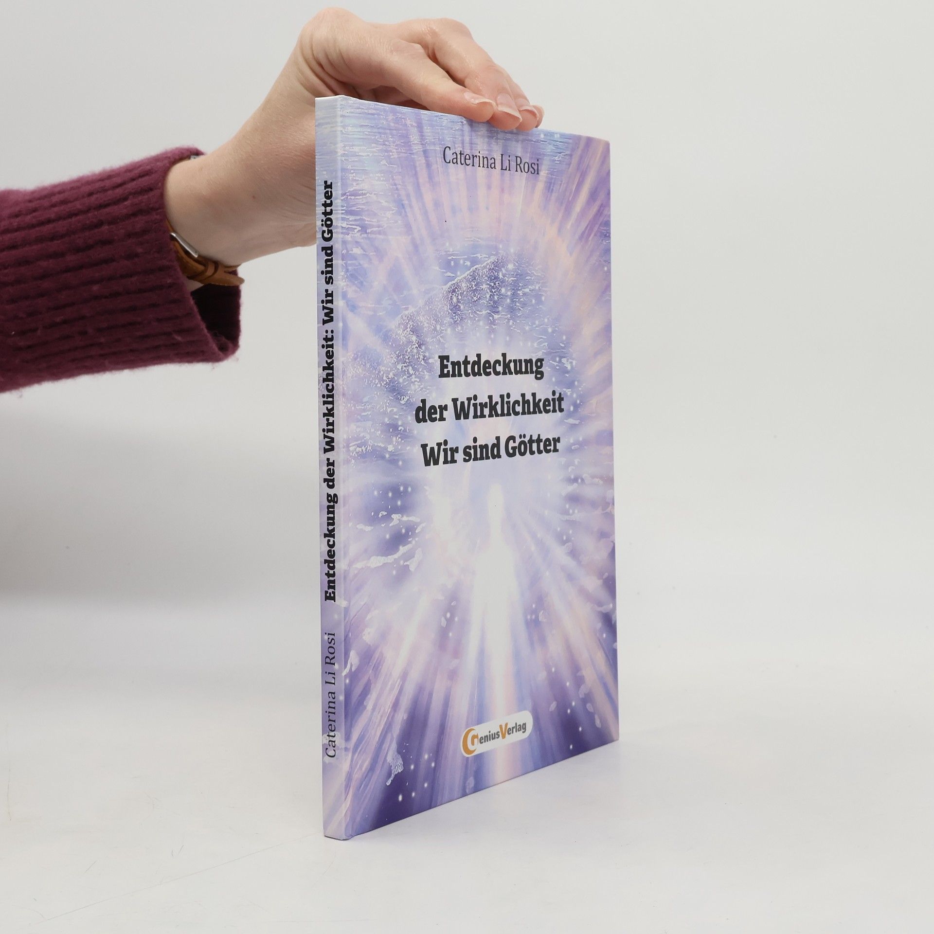 Caterina Li Rosi Entdeckung der Wirklichkeit: wir sind Götter