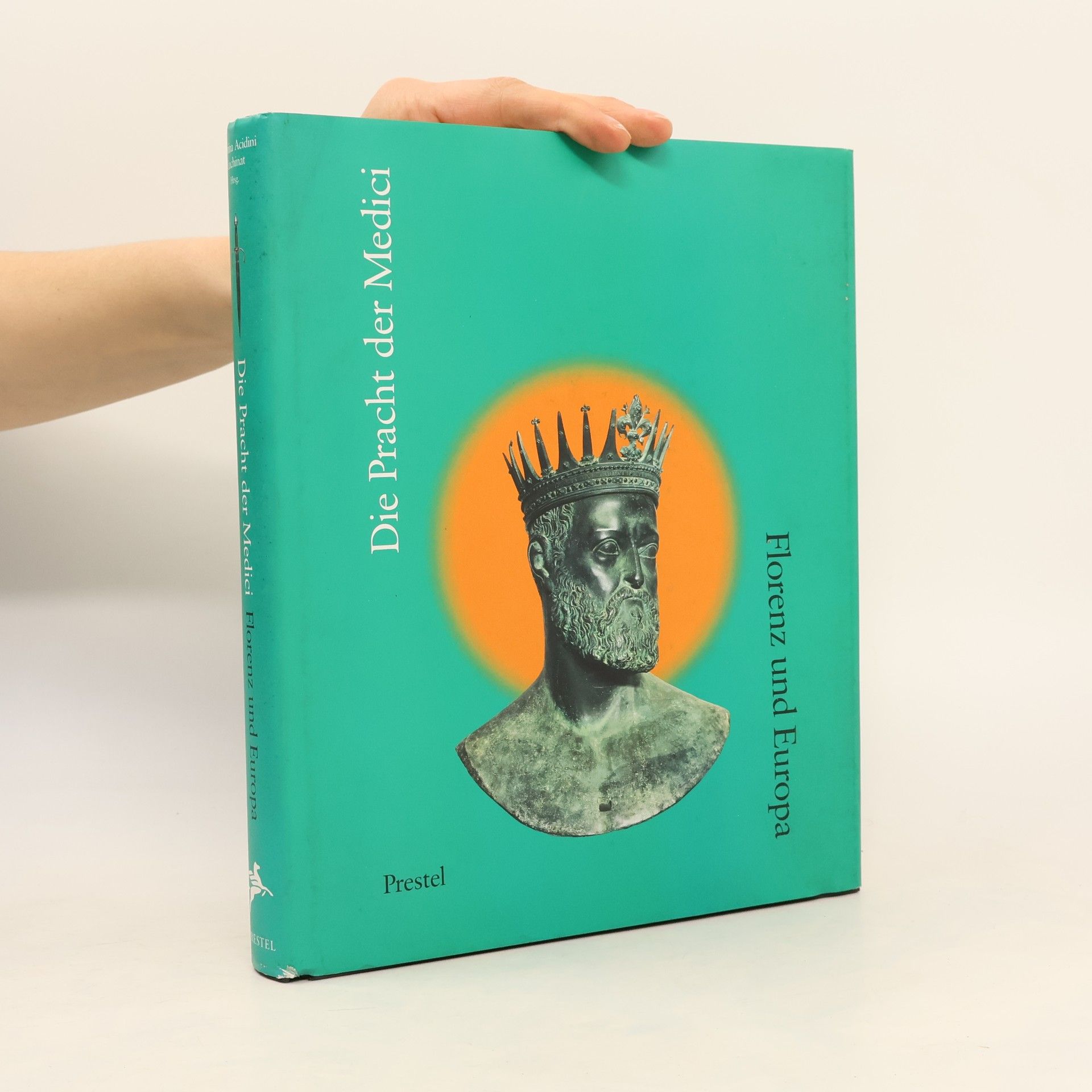 Autorenkollektiv Die Pracht der Medici : Florenz und Europa