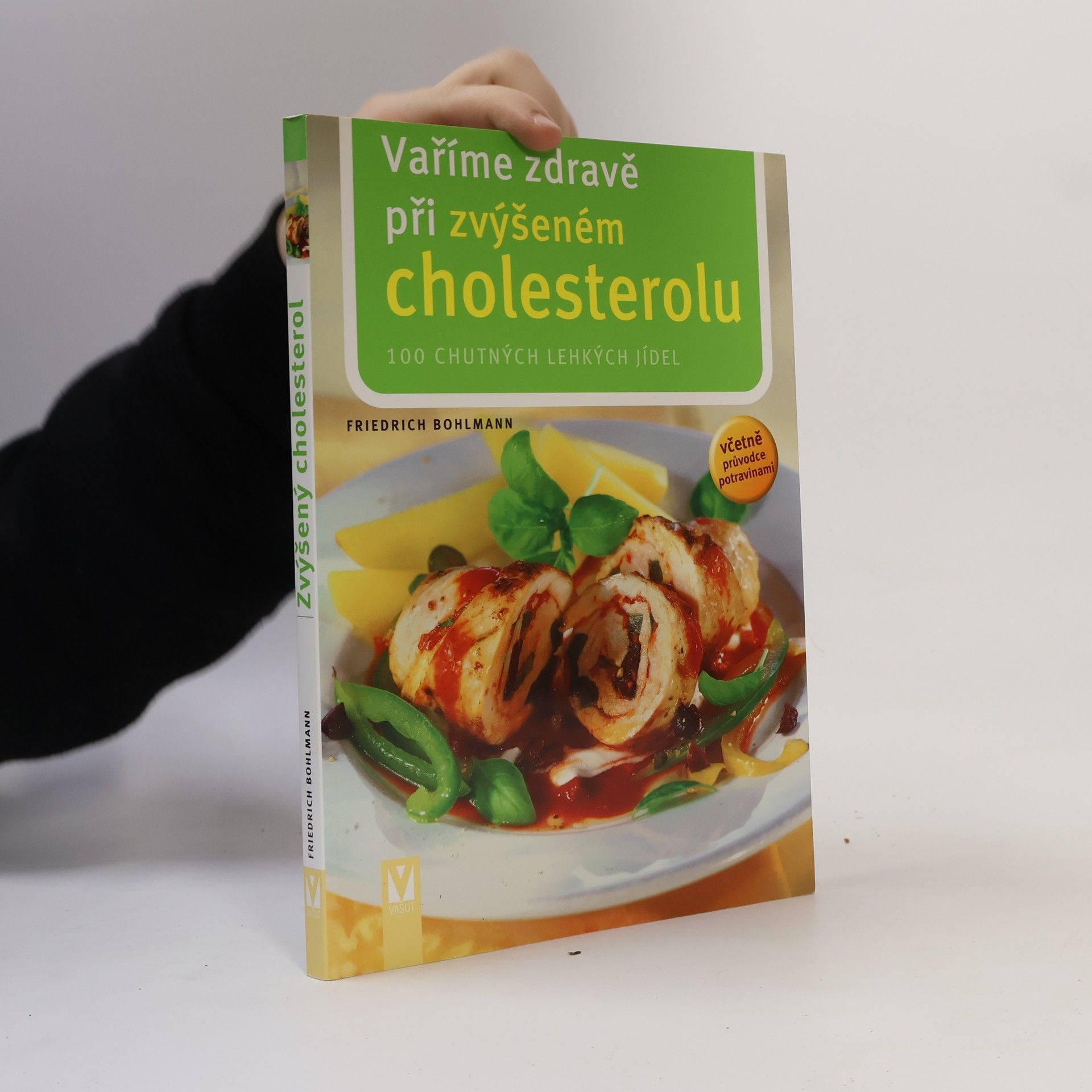 Friedrich Bohlmann Vaříme zdravě při zvýšeném cholesterolu. 101 chutných jídel : včetně průvodce potravinami