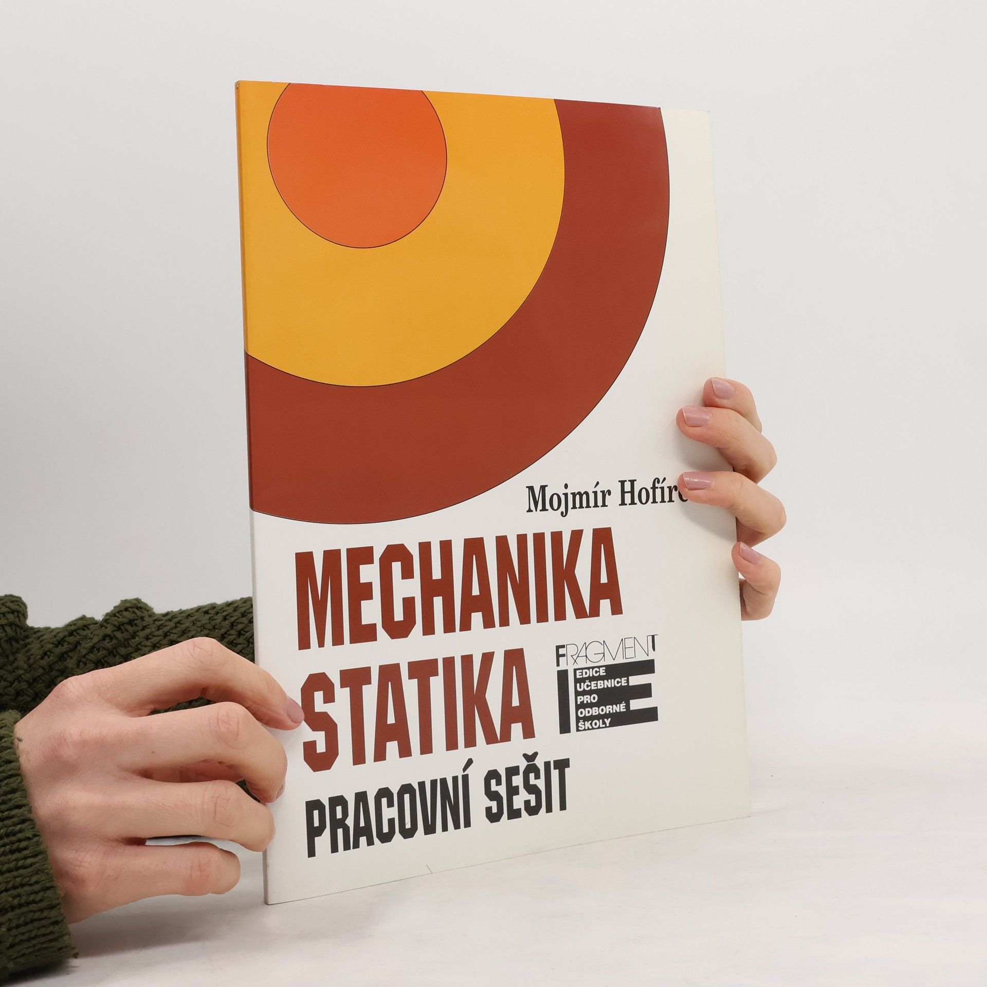 Mojmír Hofírek Mechanika - statika. Pracovní sešit