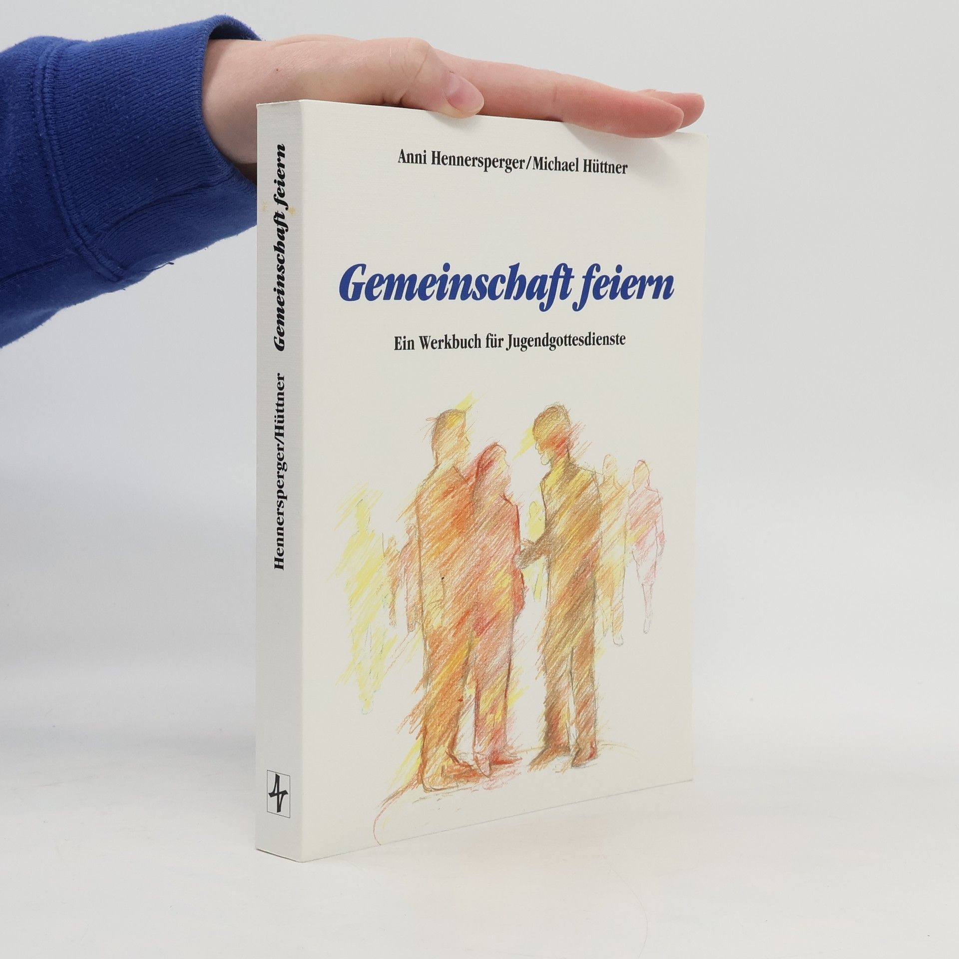 Gemeinschaft feiern. Ein Werkbuch für Jugendgottesdienste.