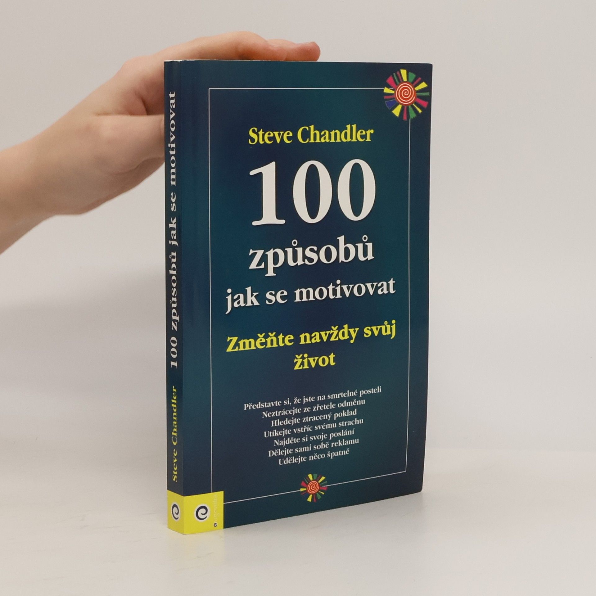 Steve Chandler 100 způsobů jak se motivovat