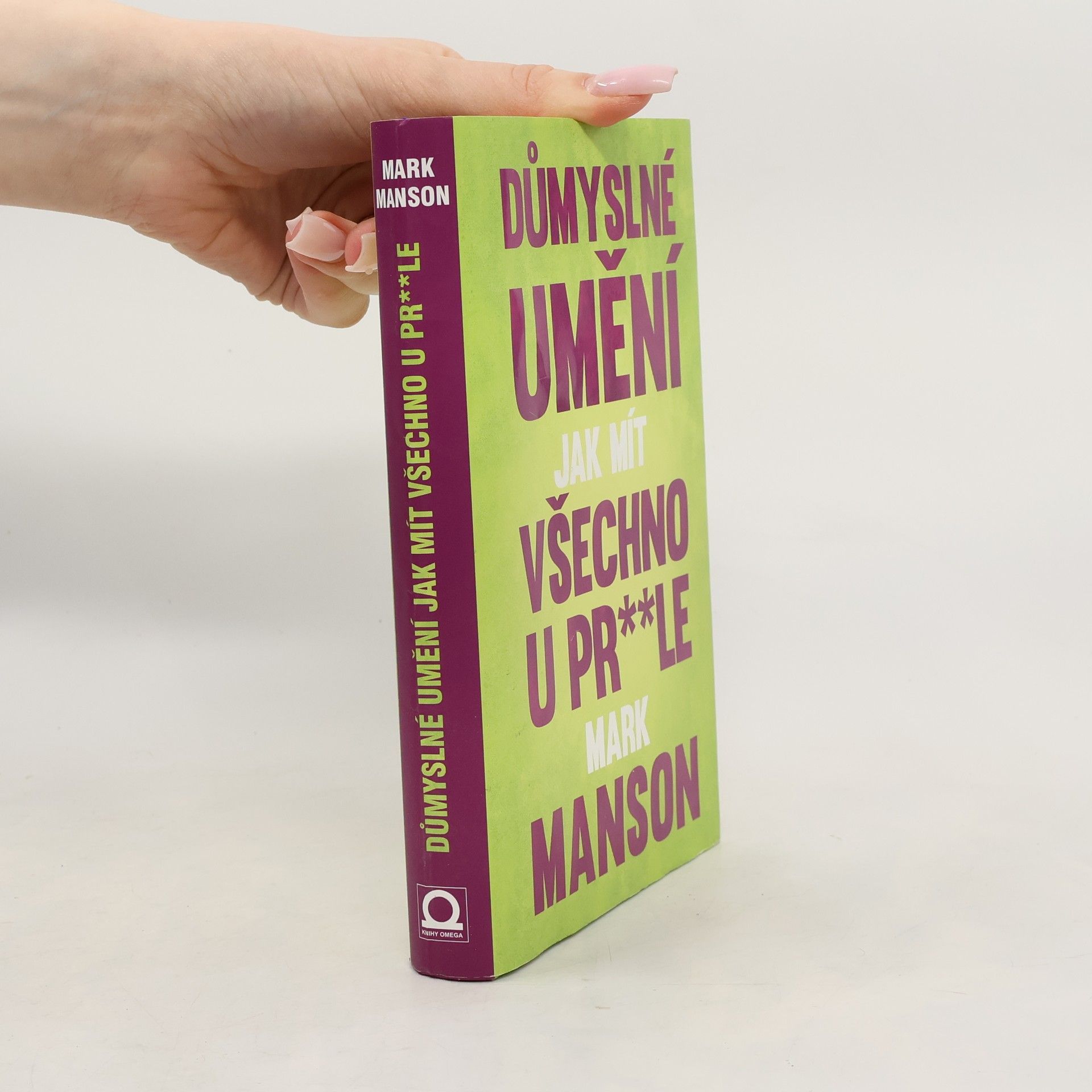 Mark Manson Důmyslné umění, jak mít všechno u pr**le