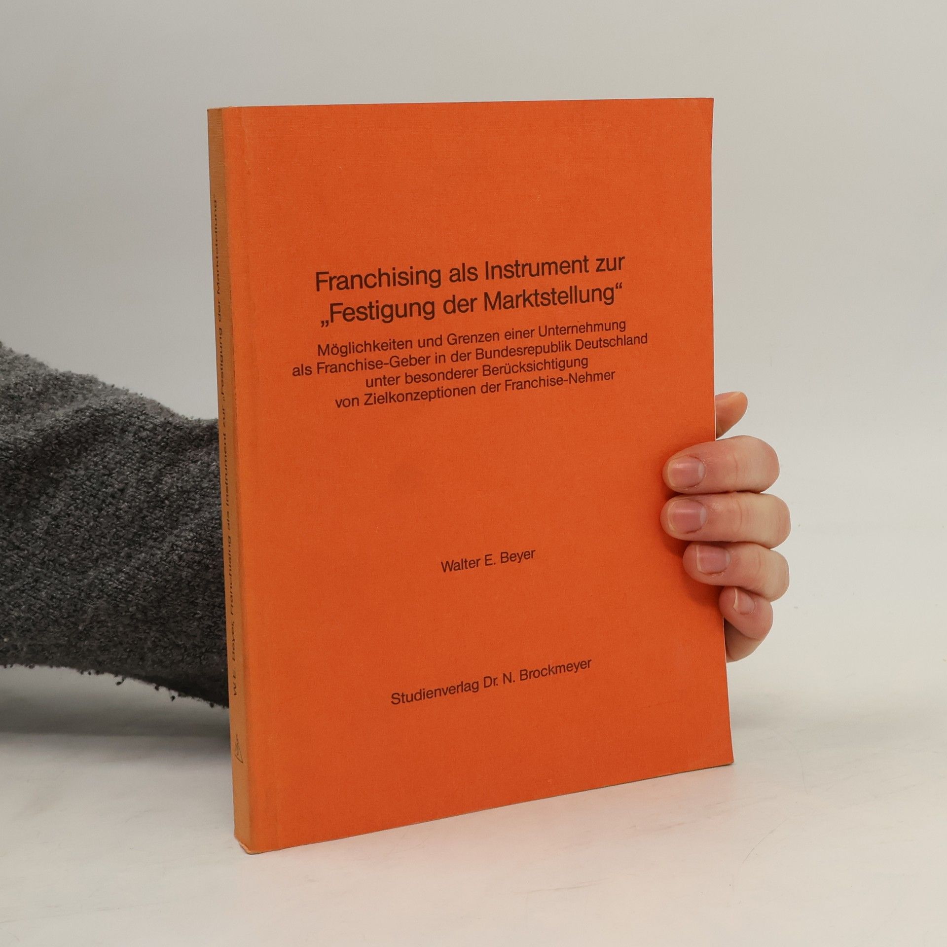 Walter E. Beyer Franchising als Instrument zur "Festigung der Marktstellung"