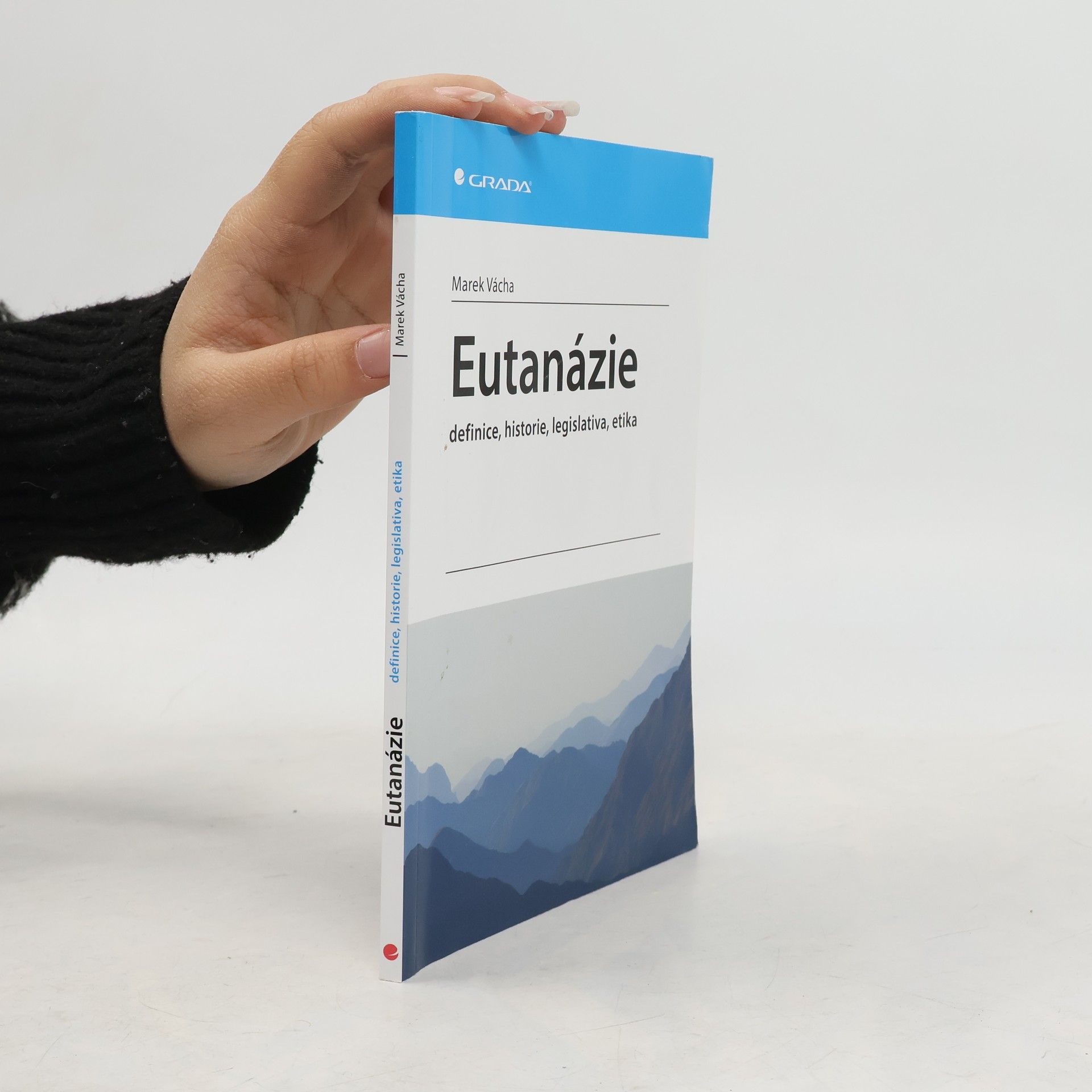 Marek Vácha Eutanázie: definice, historie, legislativa, etika