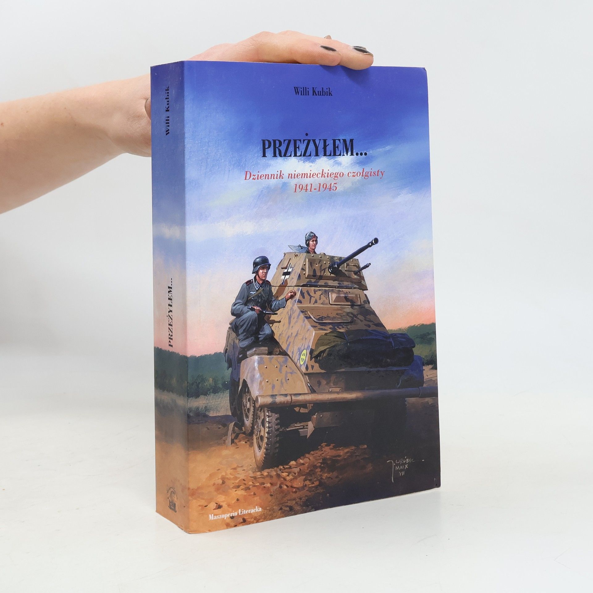 Willi Kubik Przeżyłem... Dziennik niemieckiego czołgisty 1941-1945
