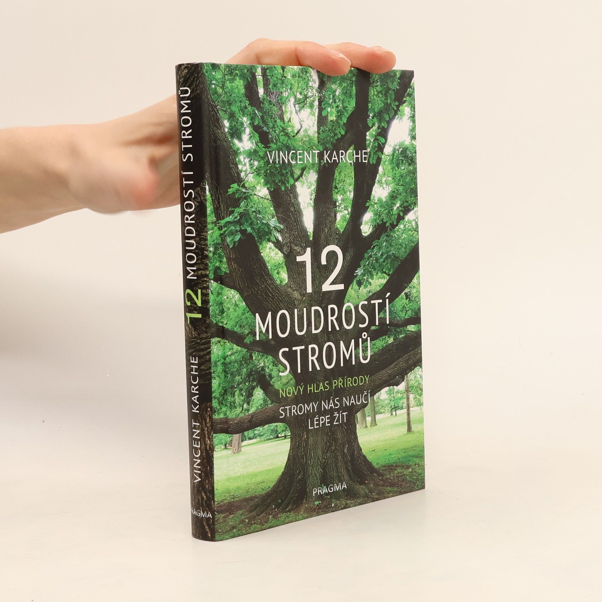Vincent Karche 12 moudrostí stromů. Nový hlas přírody