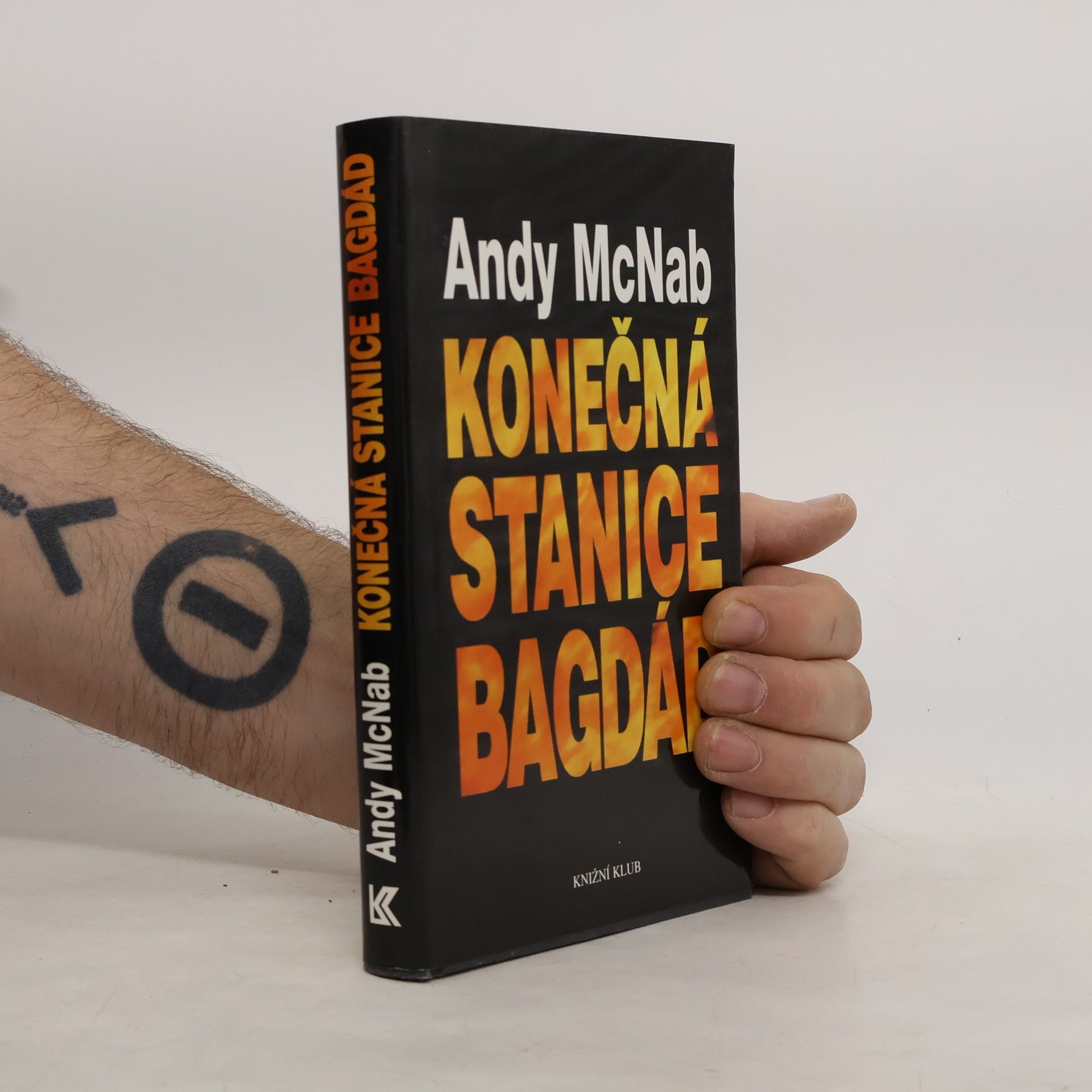 Andy McNab Konečná stanice Bagdád. Skutečný příběh osmi britských válečných hrdinů.