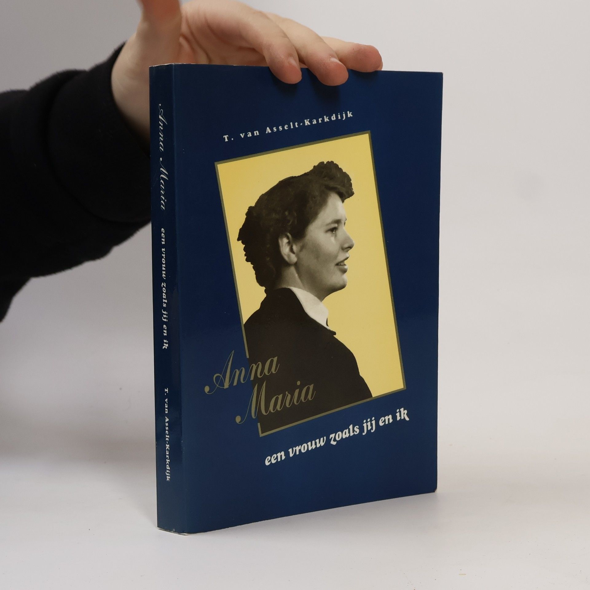 Trudy van Asselt-Karkdijk Anna Maria, een vrouw zoals jij en ik