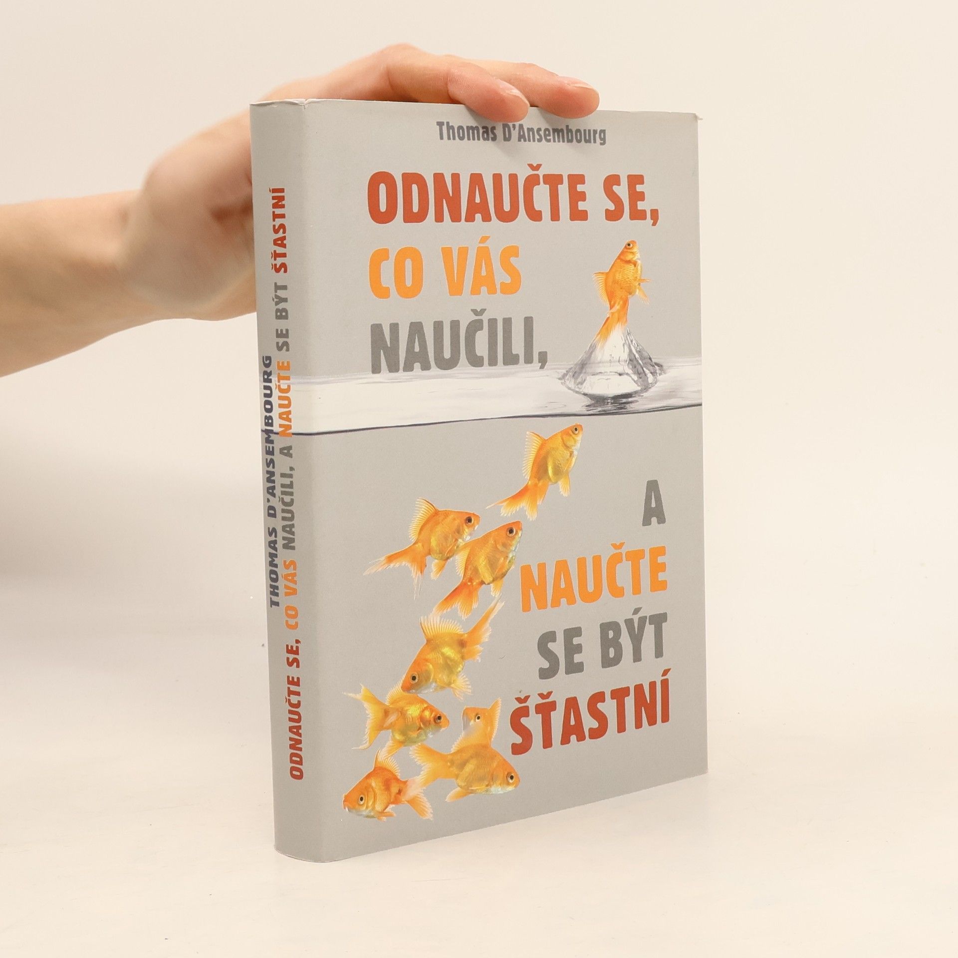 Thomas d. Ansembourg Odnaučte se, co vás naučili, a naučte se být šťastní