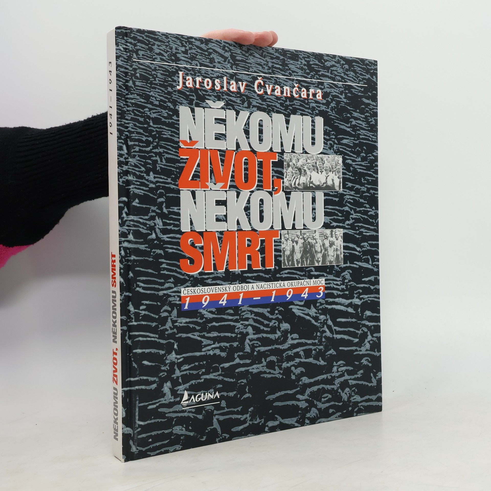 Jaroslav Čvančara Někomu život, někomu smrt II. Československý odboj a nacistická okupační moc 1941-1943