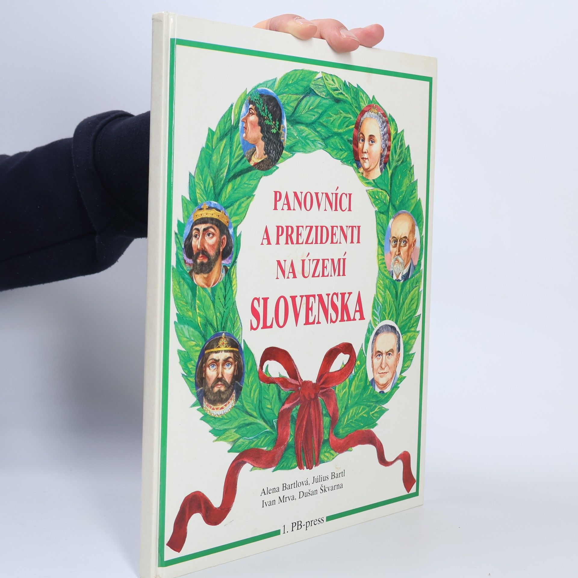 Alena Bartlová Panovníci a prezidenti na území slovenska