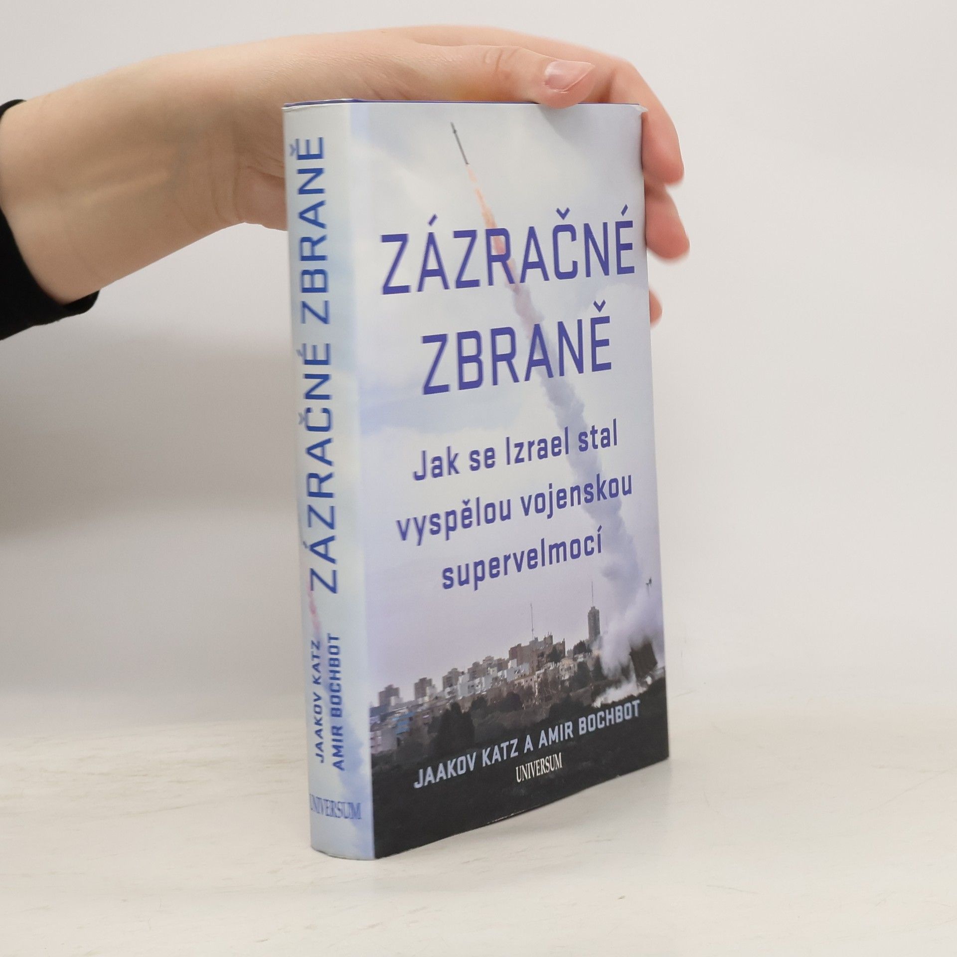 Yaakov Katz Zázračné zbraně – Jak se Izrael stal vyspělou vojenskou supervelmocí