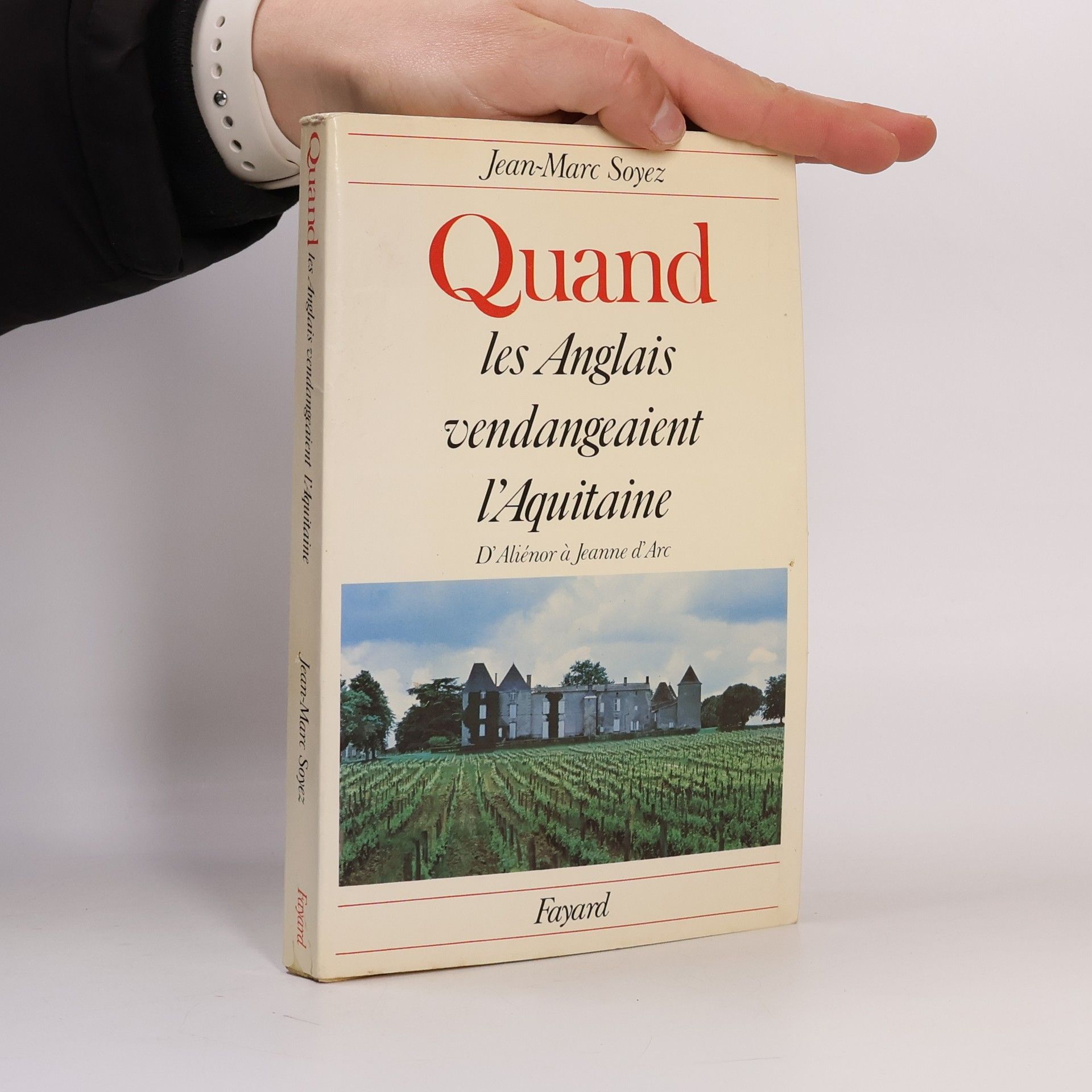 Jean-Marc Soyez Quand les Anglais vendangeaient l'Aquitaine