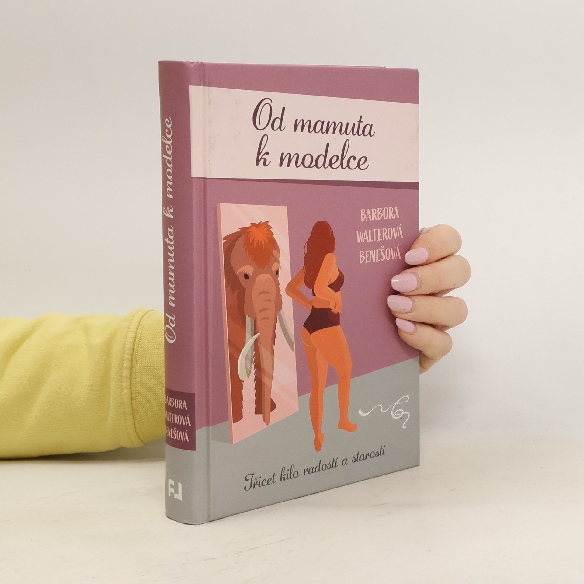 Barbora Walterová Benešová Od mamuta k modelce - Třicet kilo radostí a starostí