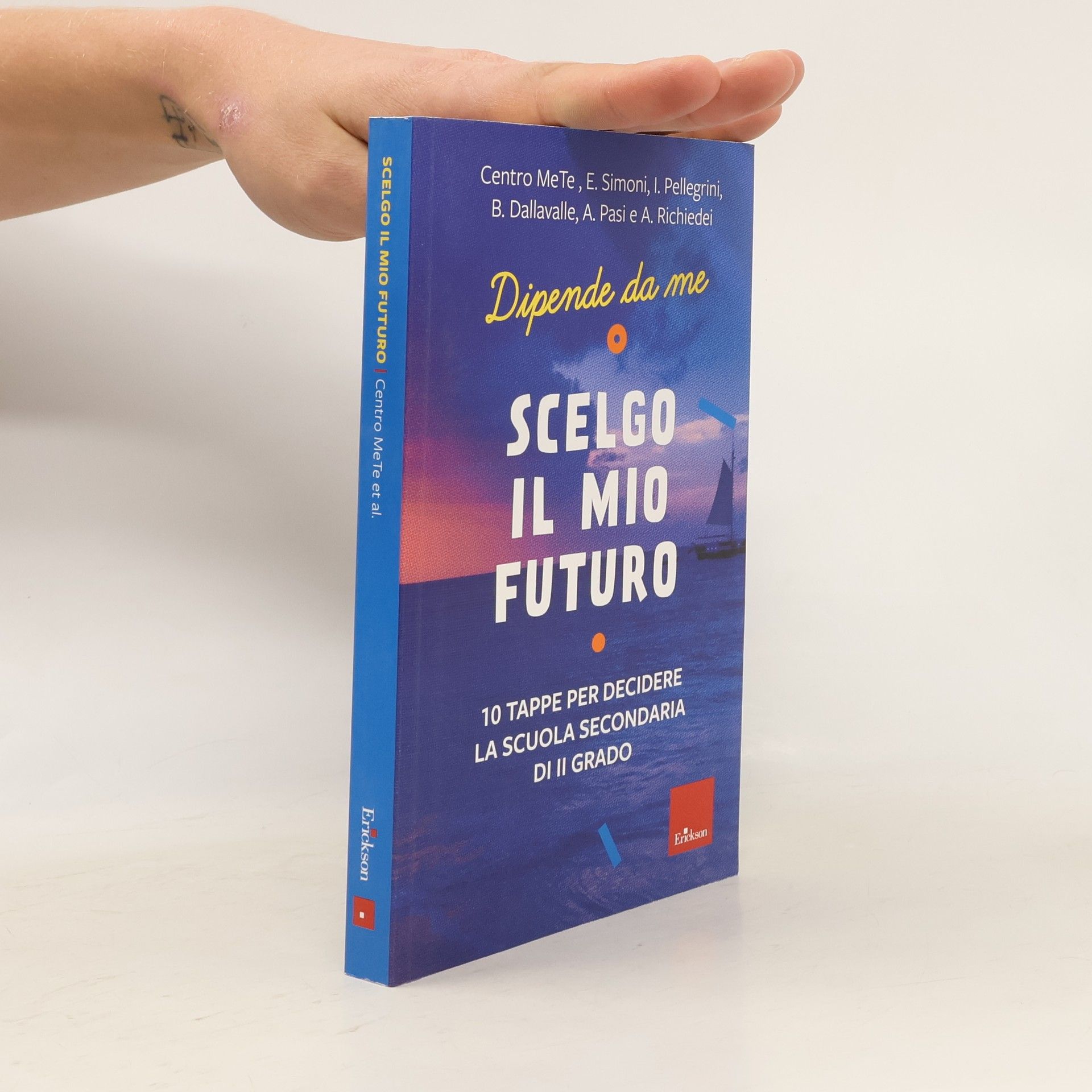 Centro MeTe I libri che aiutano: Scelgo il mio futuro. 10 tappe per decidere la scuola secondaria di II grado. Dipende da me