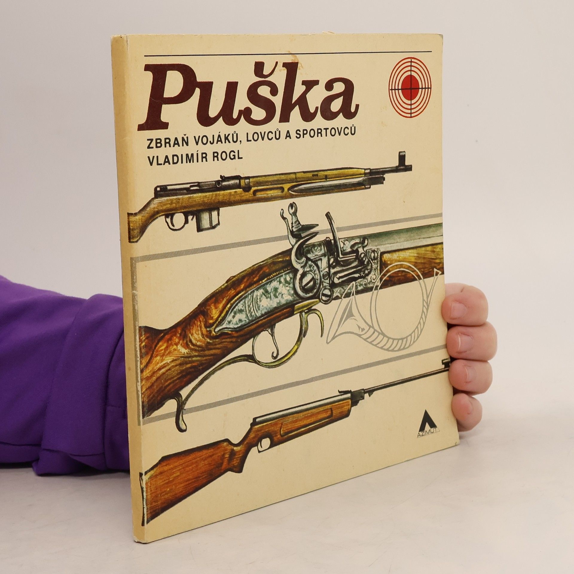 Vladimír Rogl Puška : zbraň vojáků, lovců a sportovců