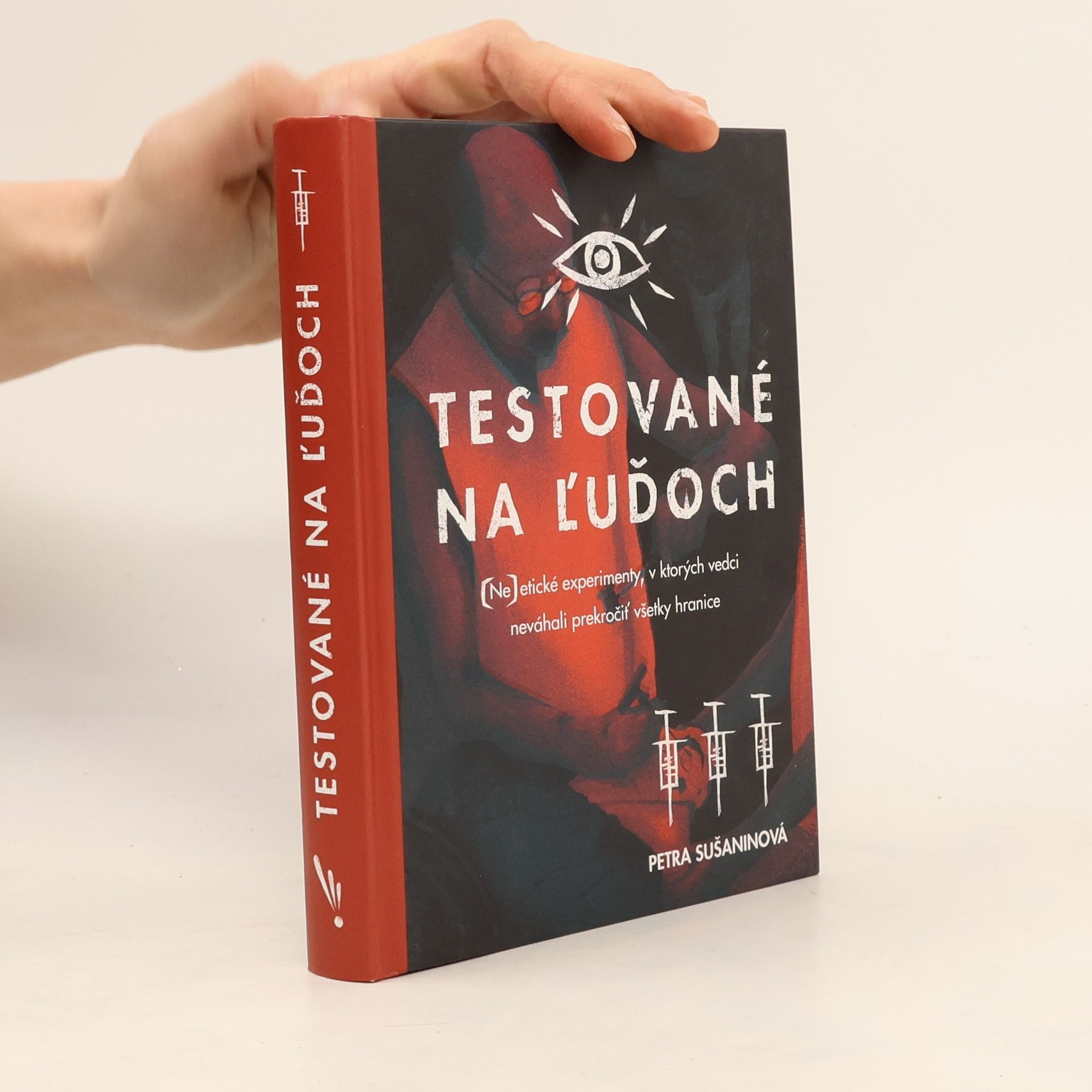 Petra Sušaninová Testované na ľuďoch: (Ne)etické experimenty, v ktorých vedci neváhali prekročiť všetky hranice