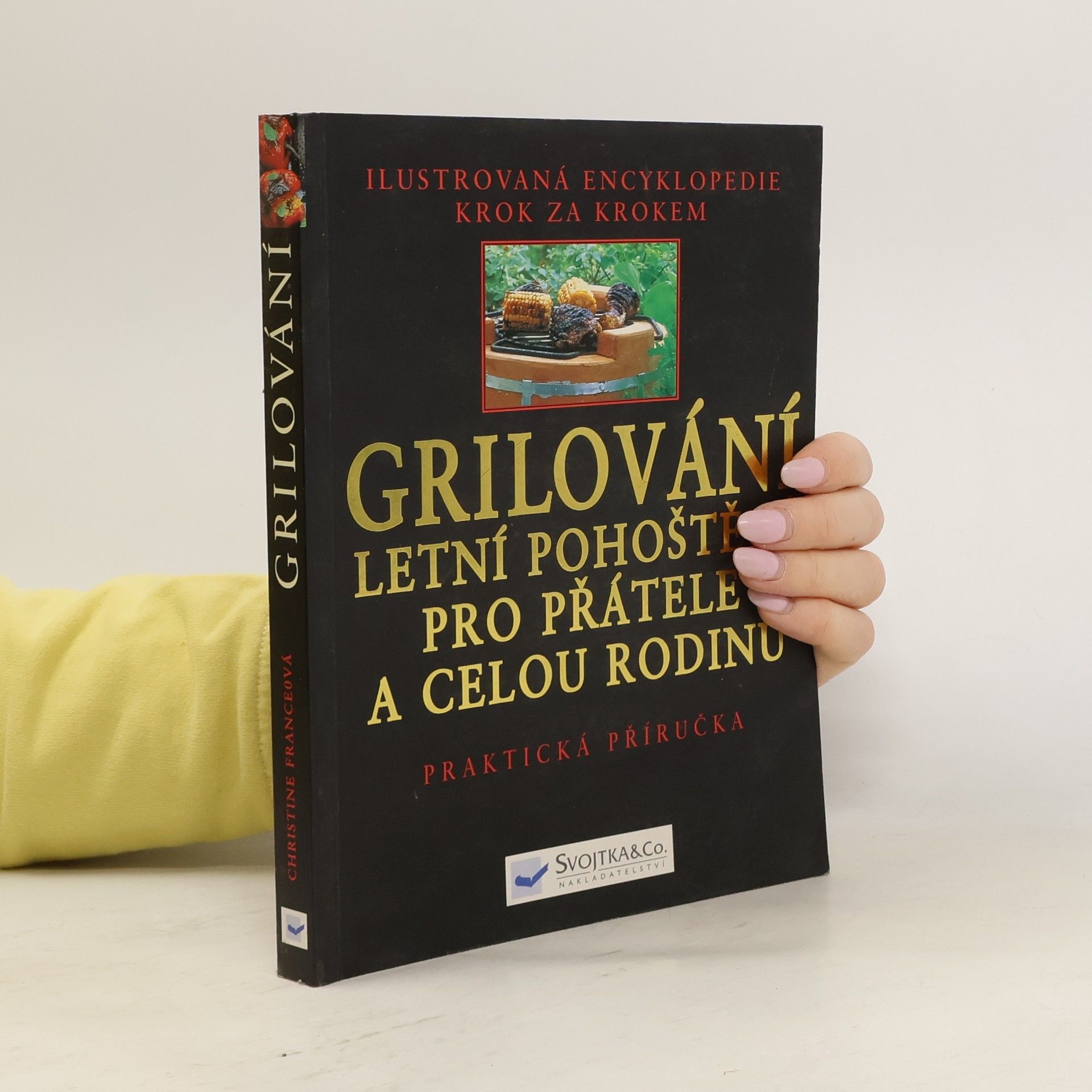Christine France Grilování. Letní pohoštění pro přátele a celou rodinu