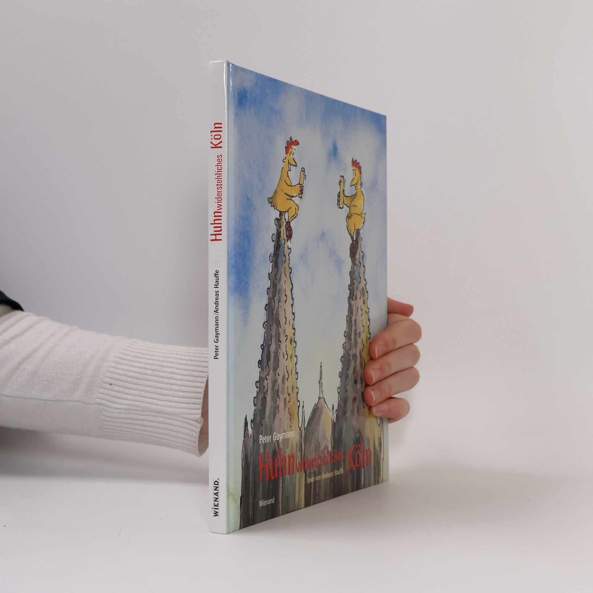 Gustav-Peter Hahn Huhnwiderstehliches Köln