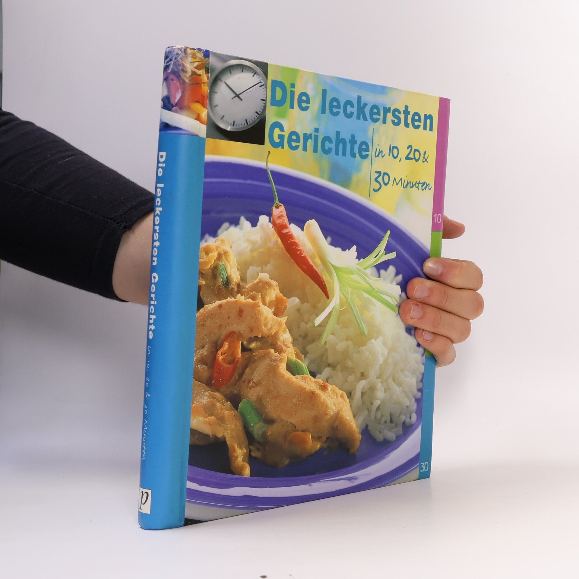 Various authors Die leckersten Gerichte in 10, 20 & 30 Minuten