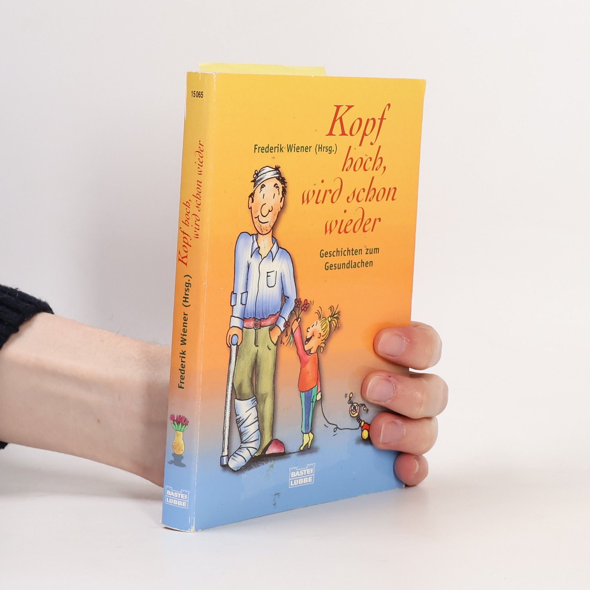 Frederik Wiener Kopf hoch, wird schon wieder. Geschichten zum Gesundlachen