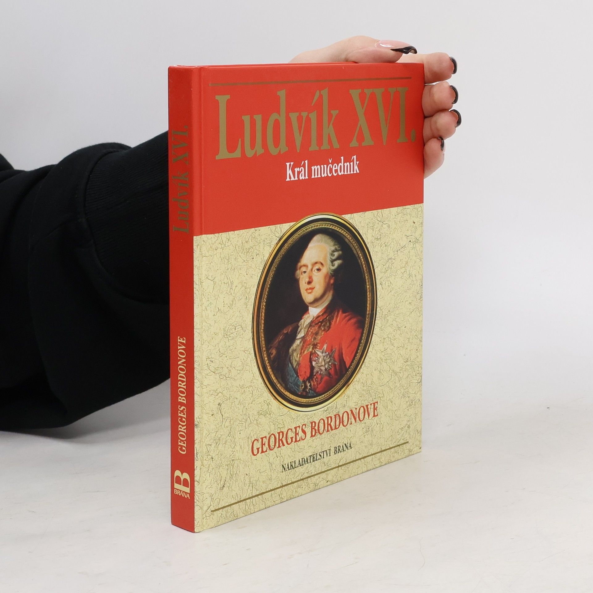 Georges Bordonove Ludvík XVI. : král mučedník